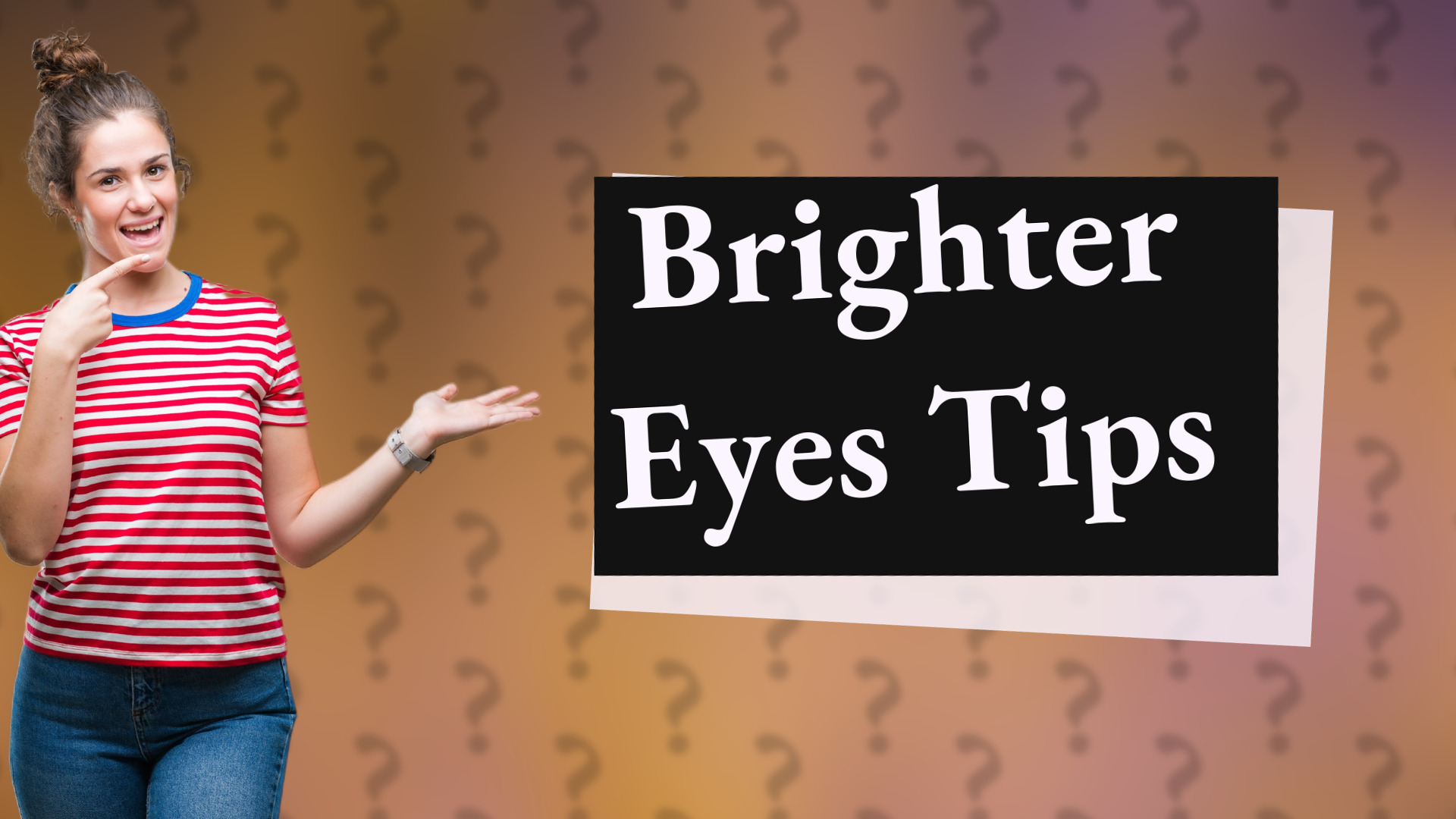 Brighter Eyes Tips