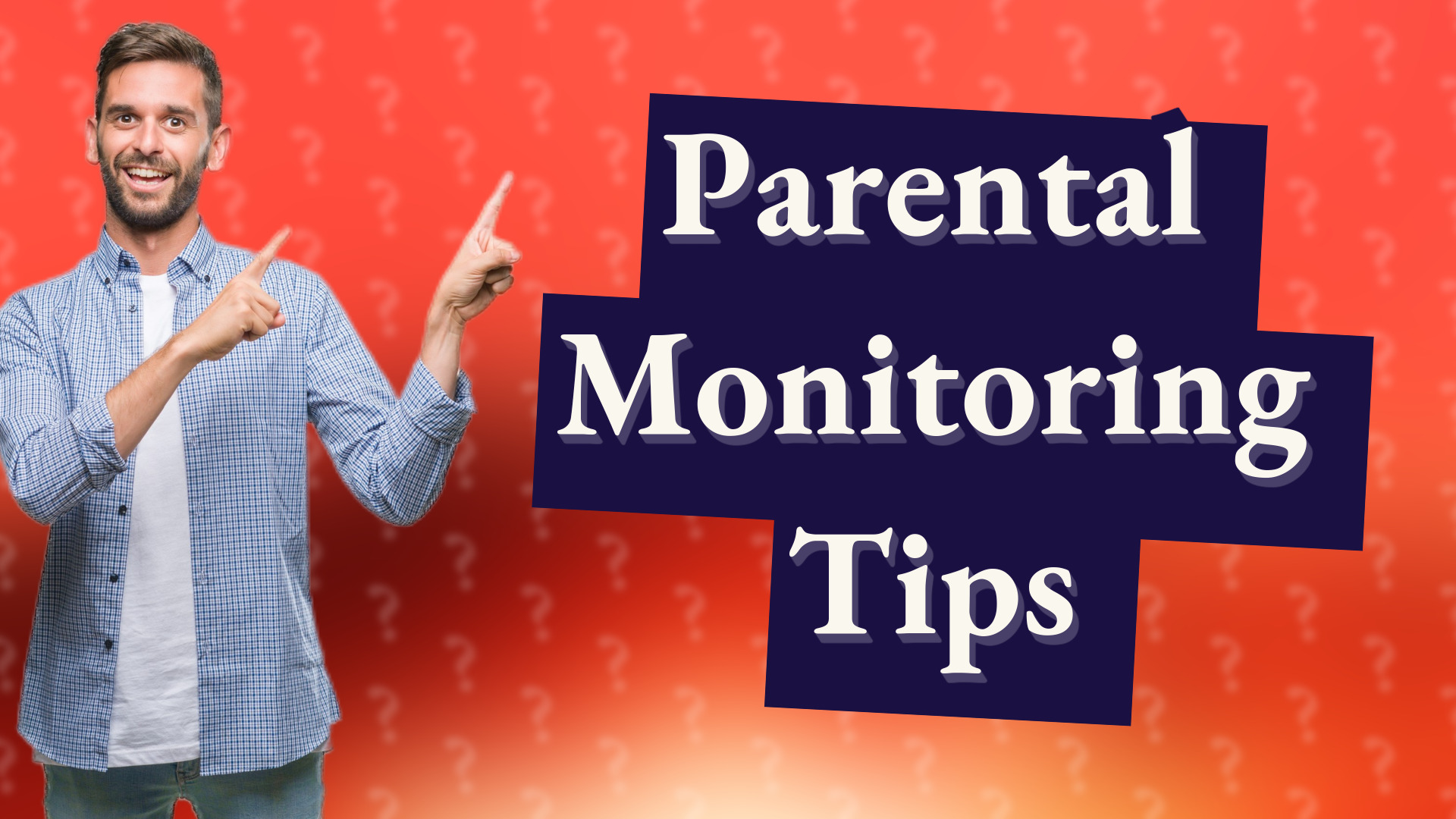 Parental Monitoring Tips