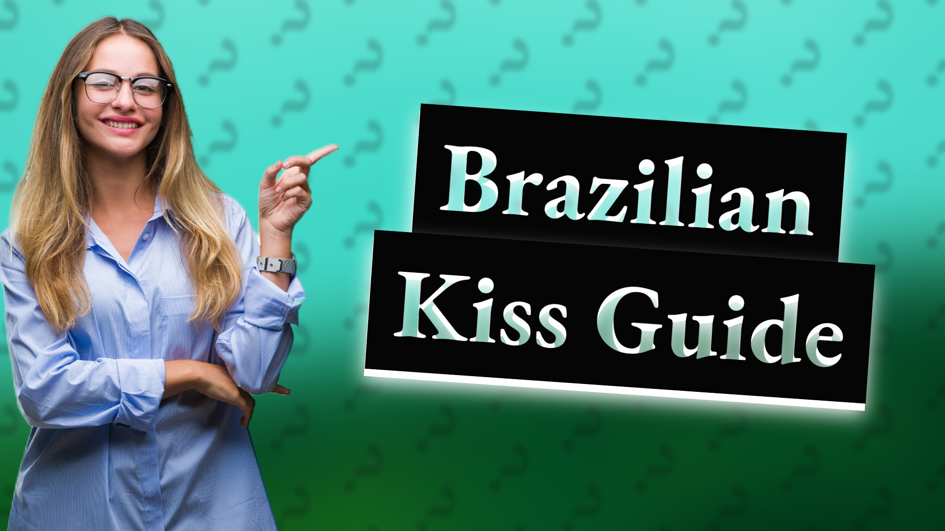Brazilian Kiss Guide