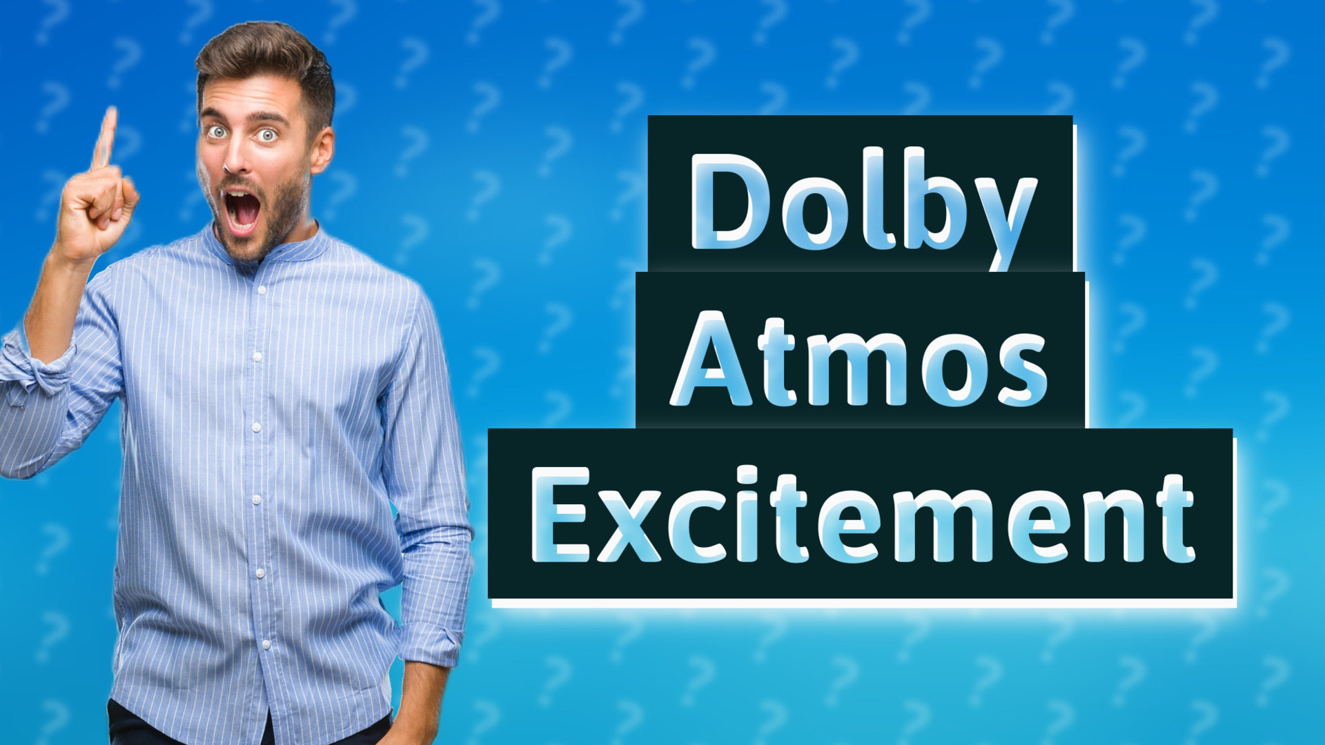 Dolby Atmos Excitement