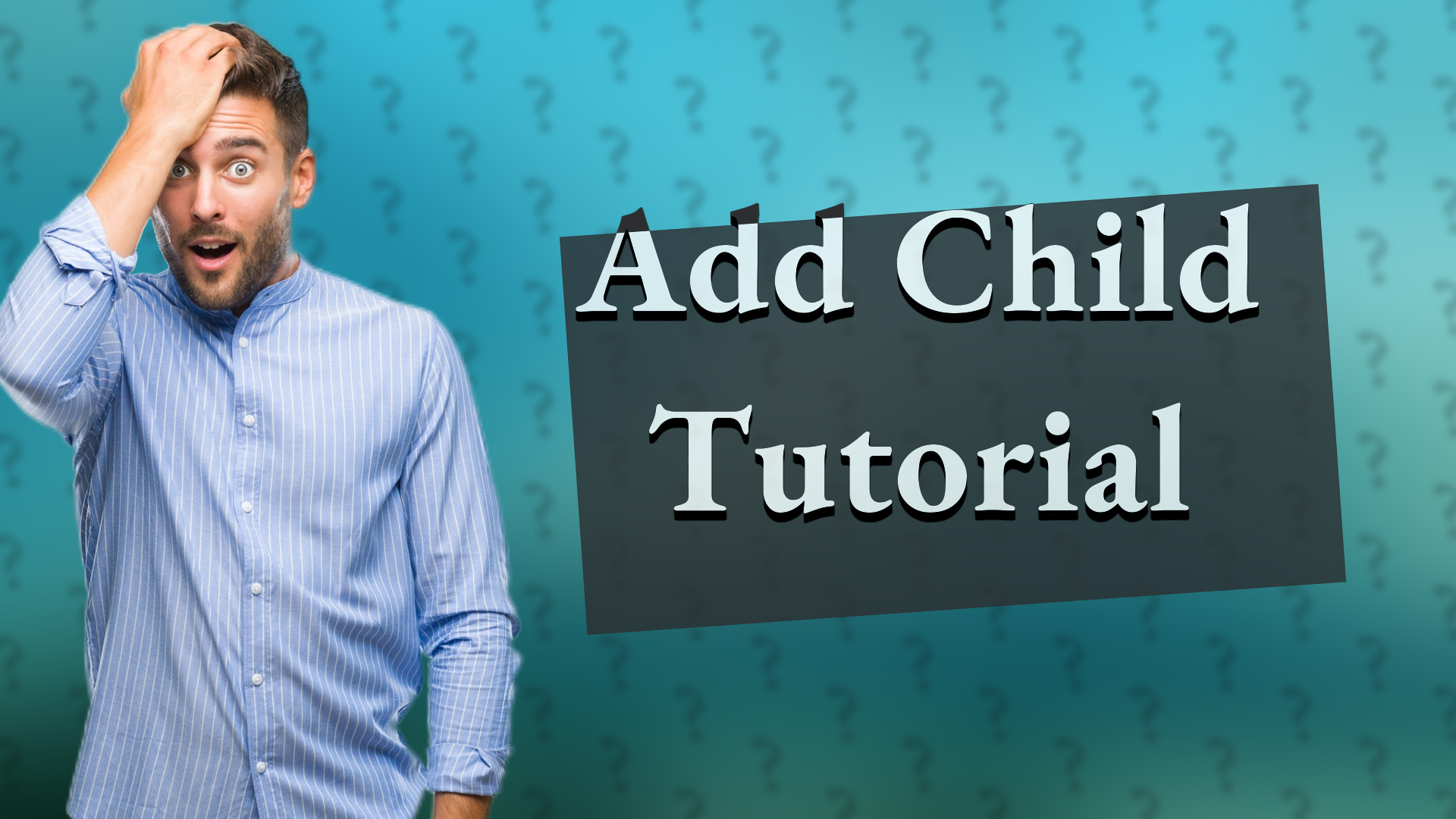 Add Child Tutorial