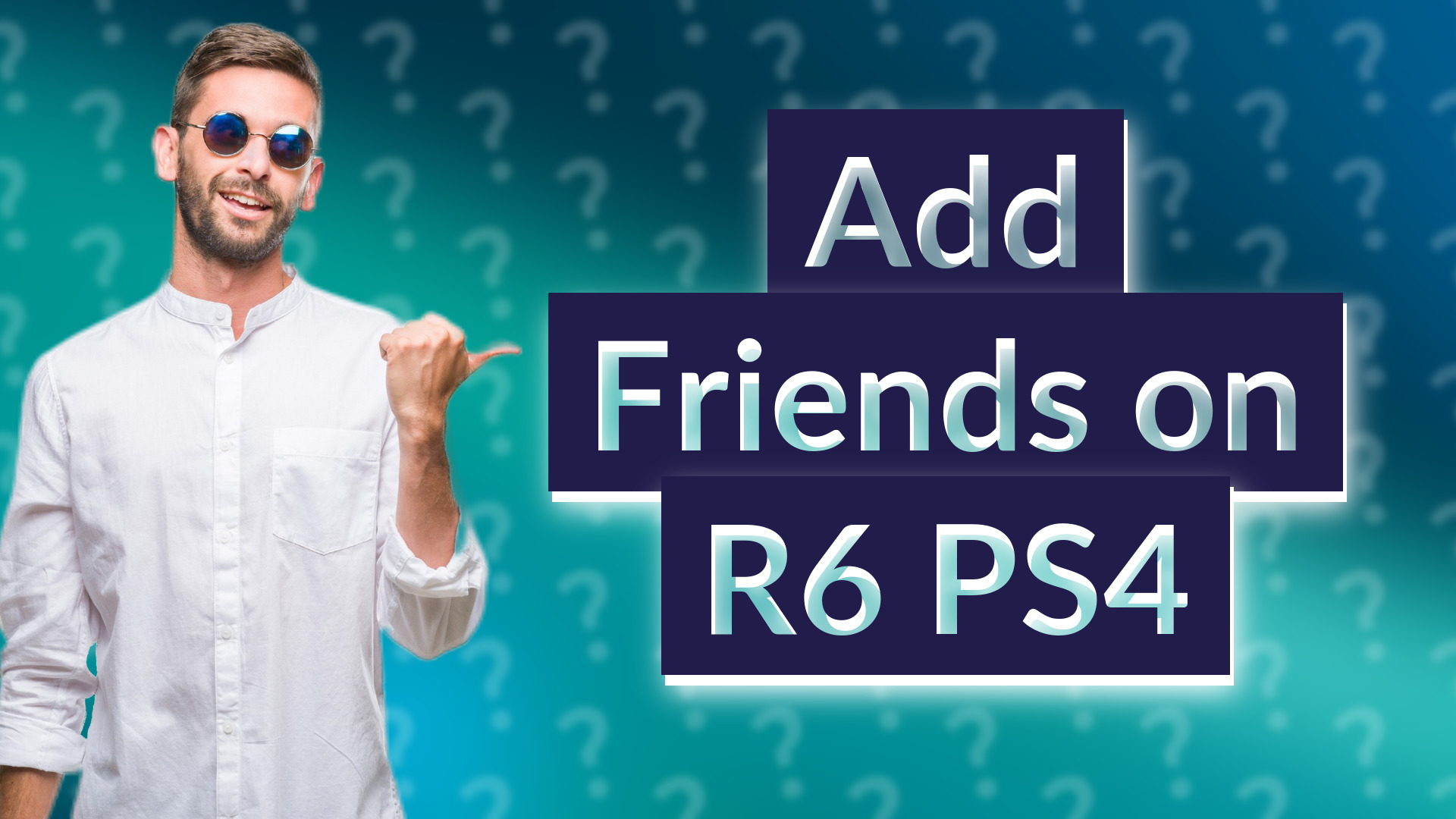 Add Friends on R6 PS4