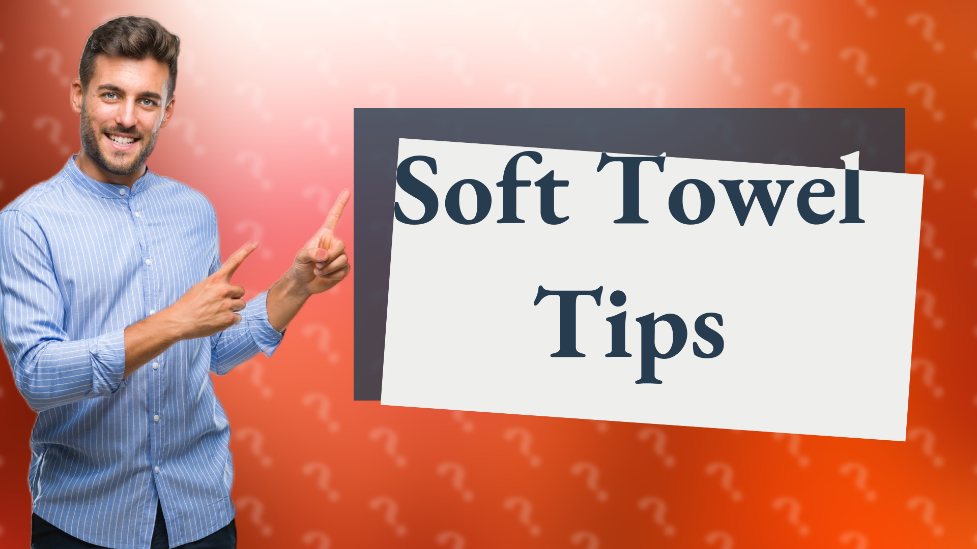 Soft Towel Tips