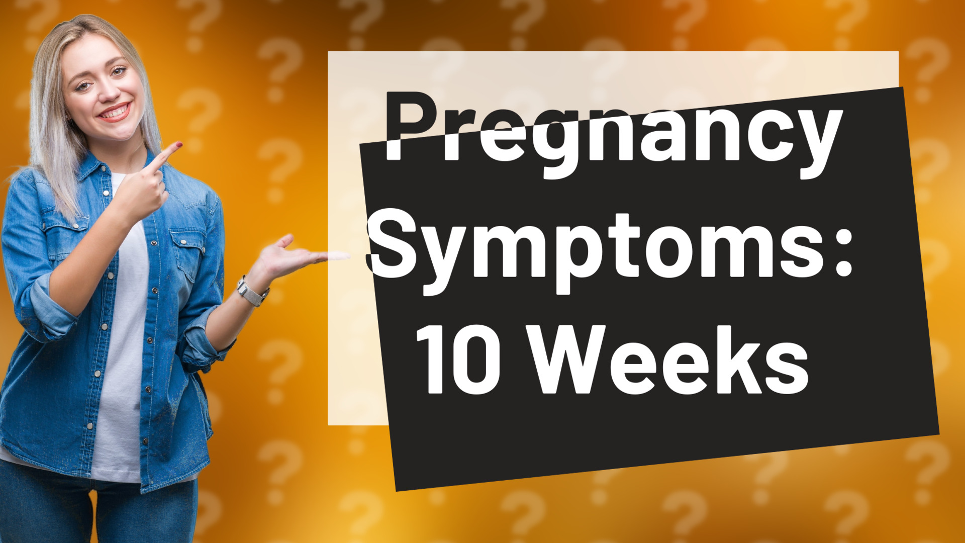 Pregnancy Symptoms: 10 Weeks