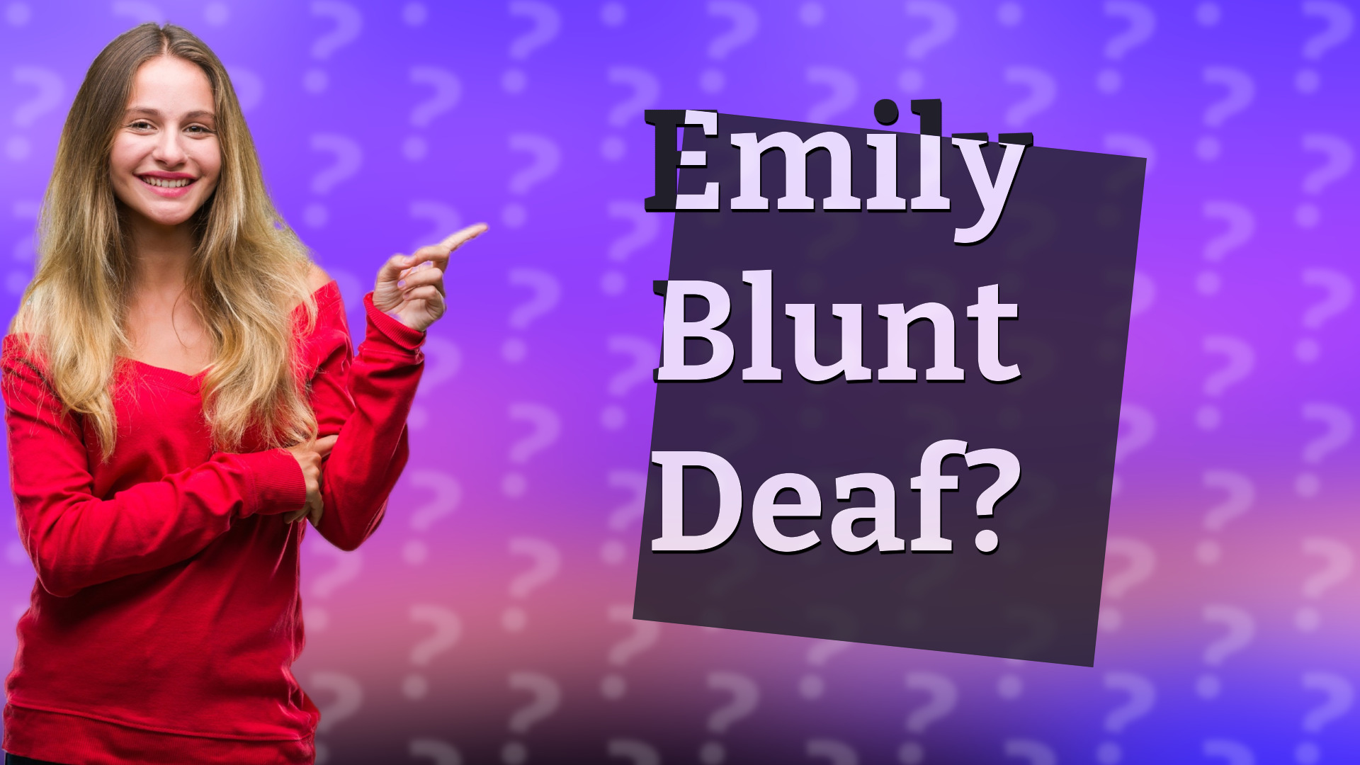 Emily Blunt Deaf?