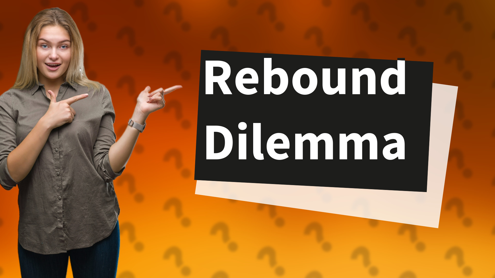 Rebound Dilemma