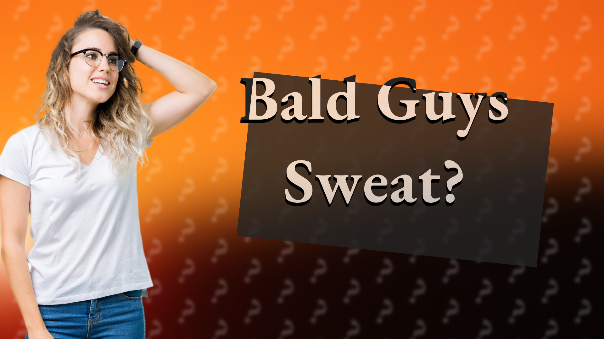 Bald Guys Sweat?