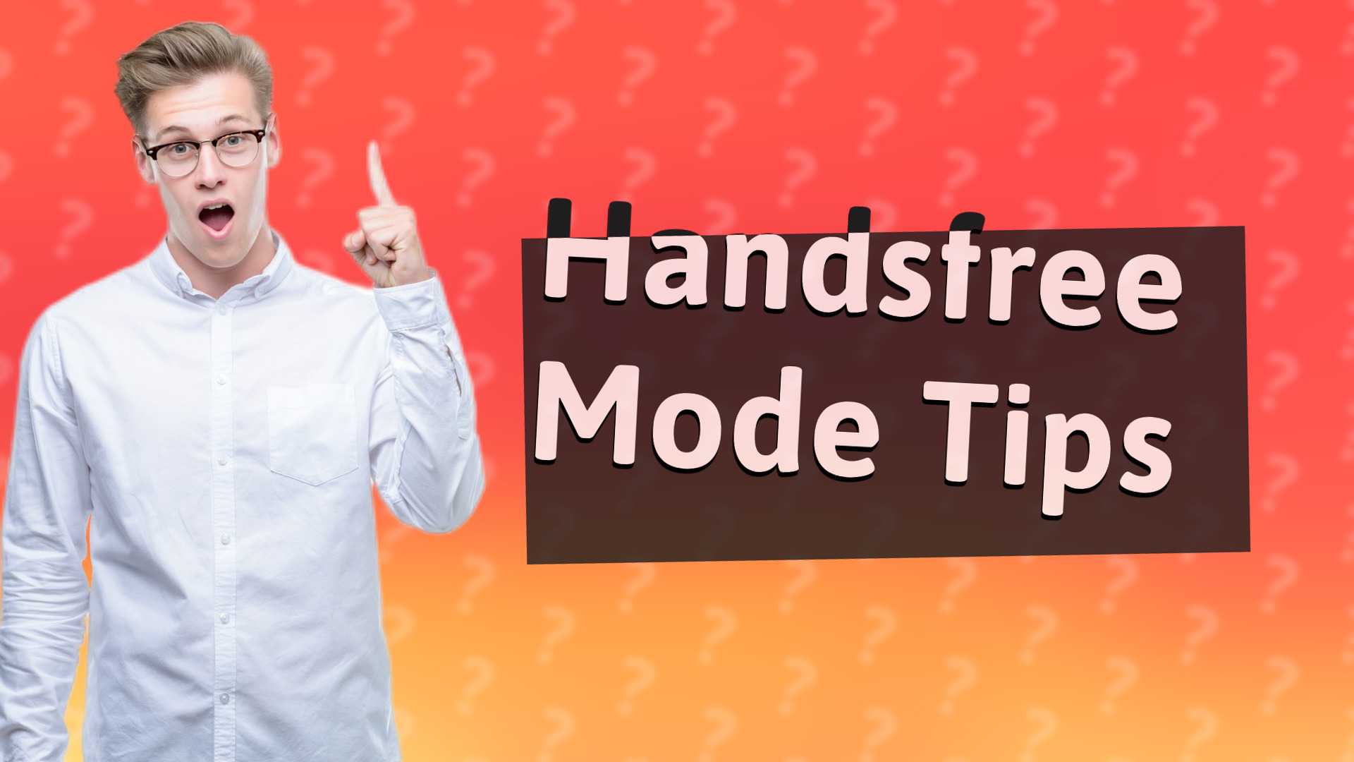 Handsfree Mode Tips