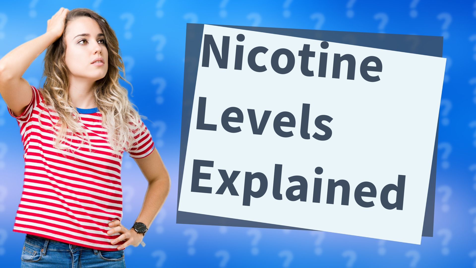 Nicotine Levels Explained