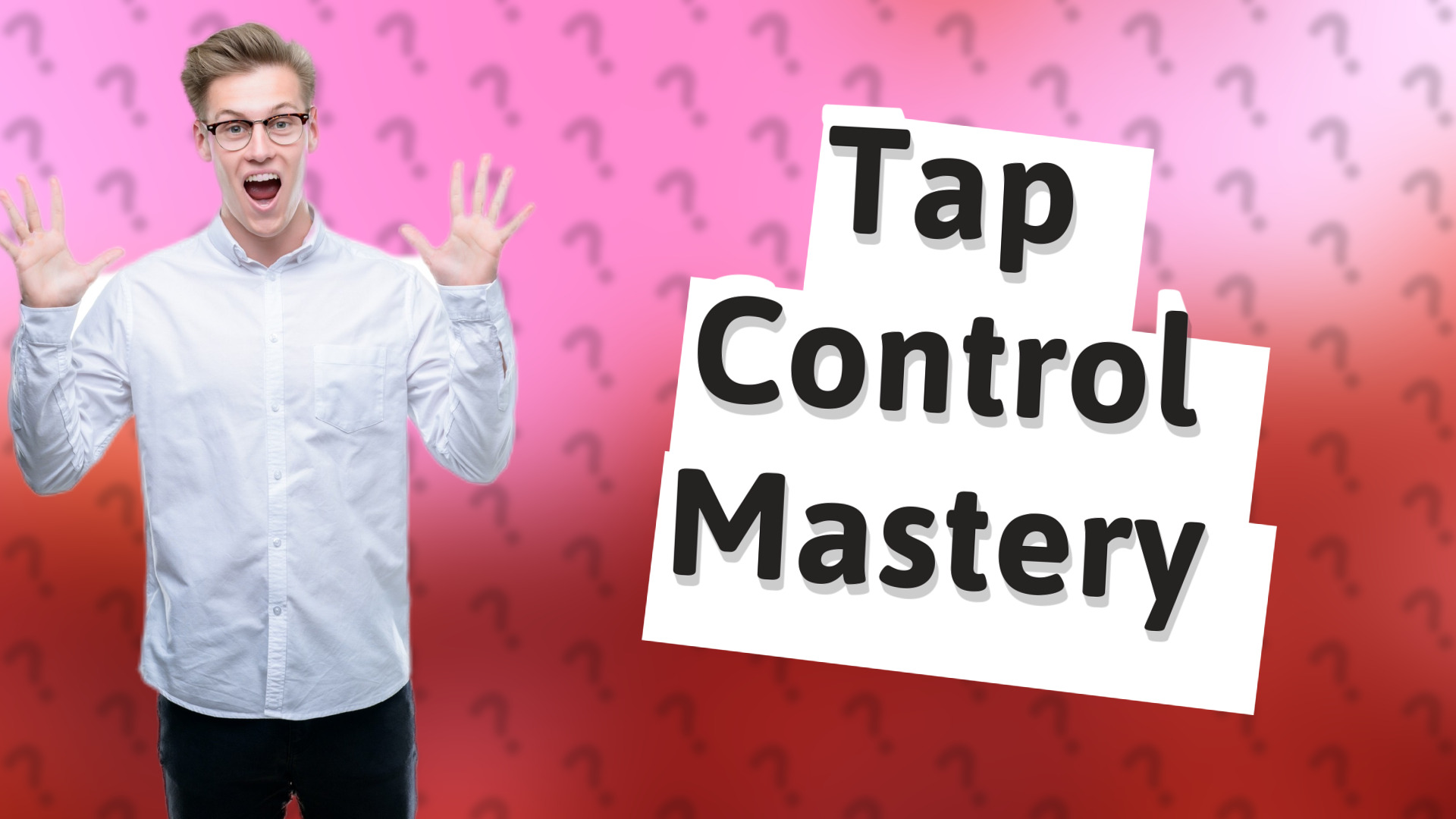 Tap Control Mastery