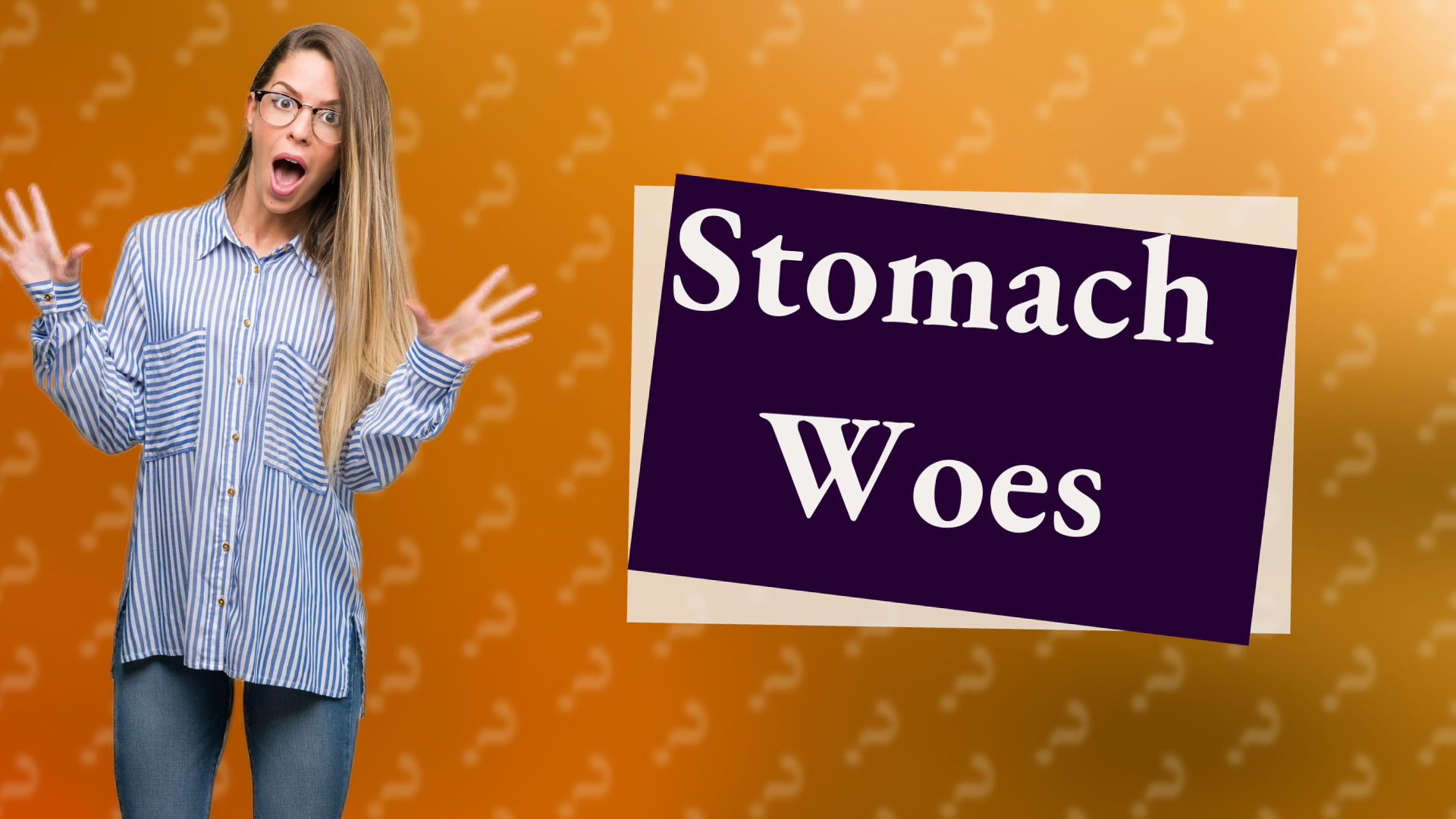 Stomach Woes