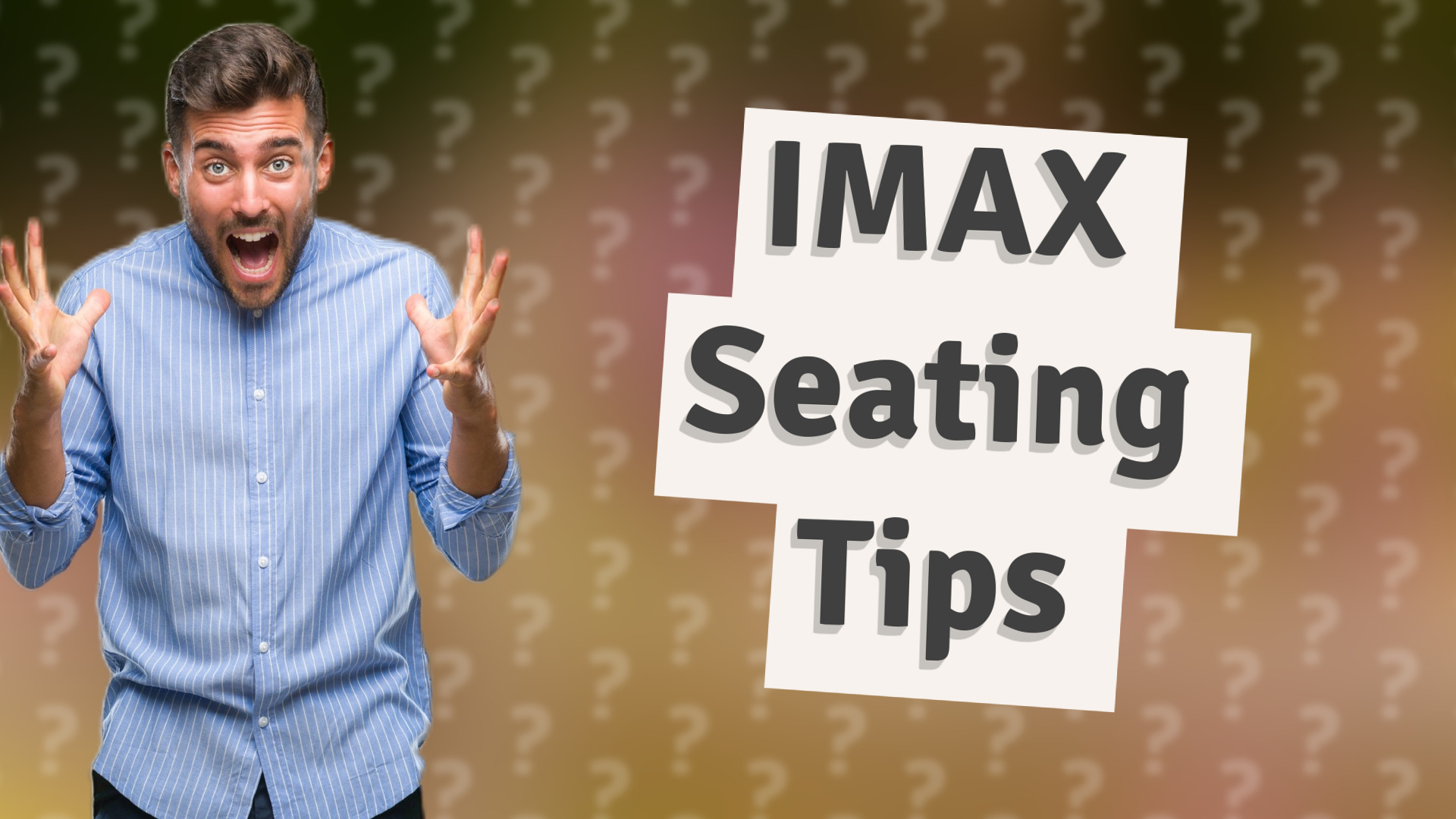 IMAX Seating Tips