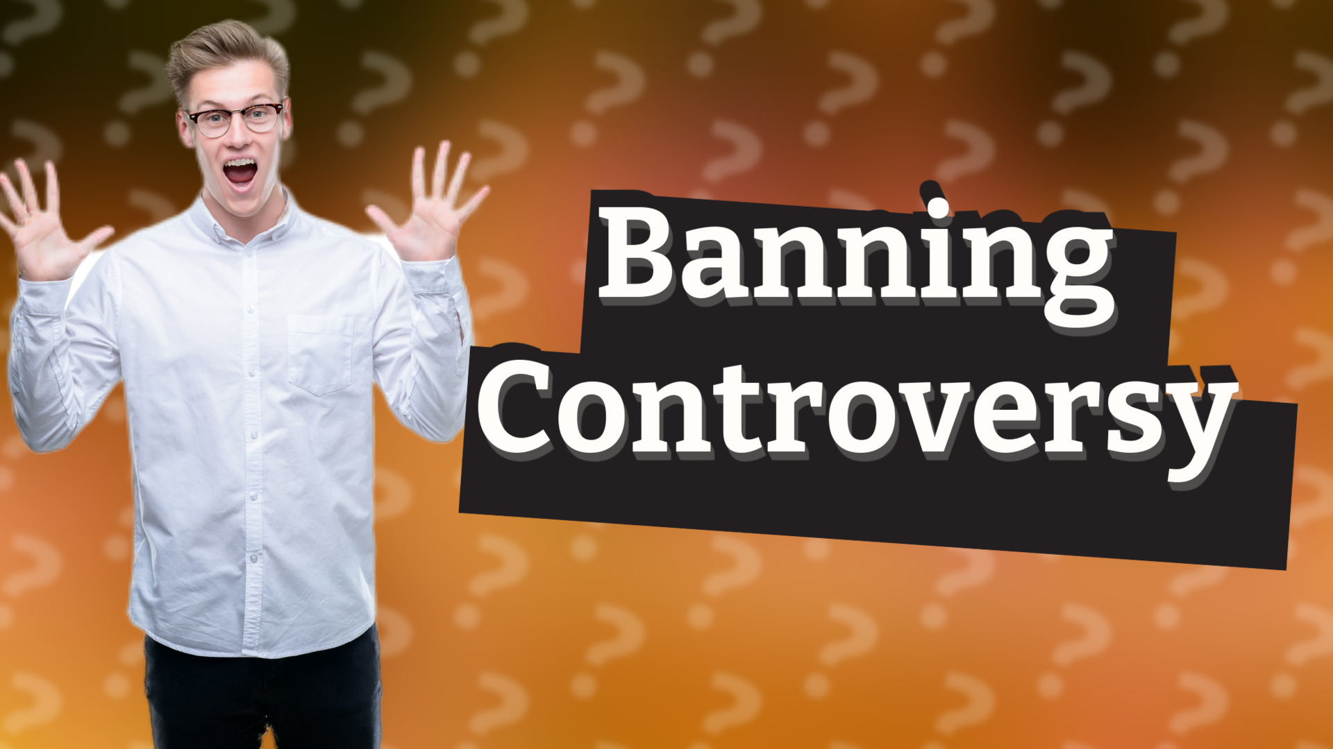 Banning Controversy