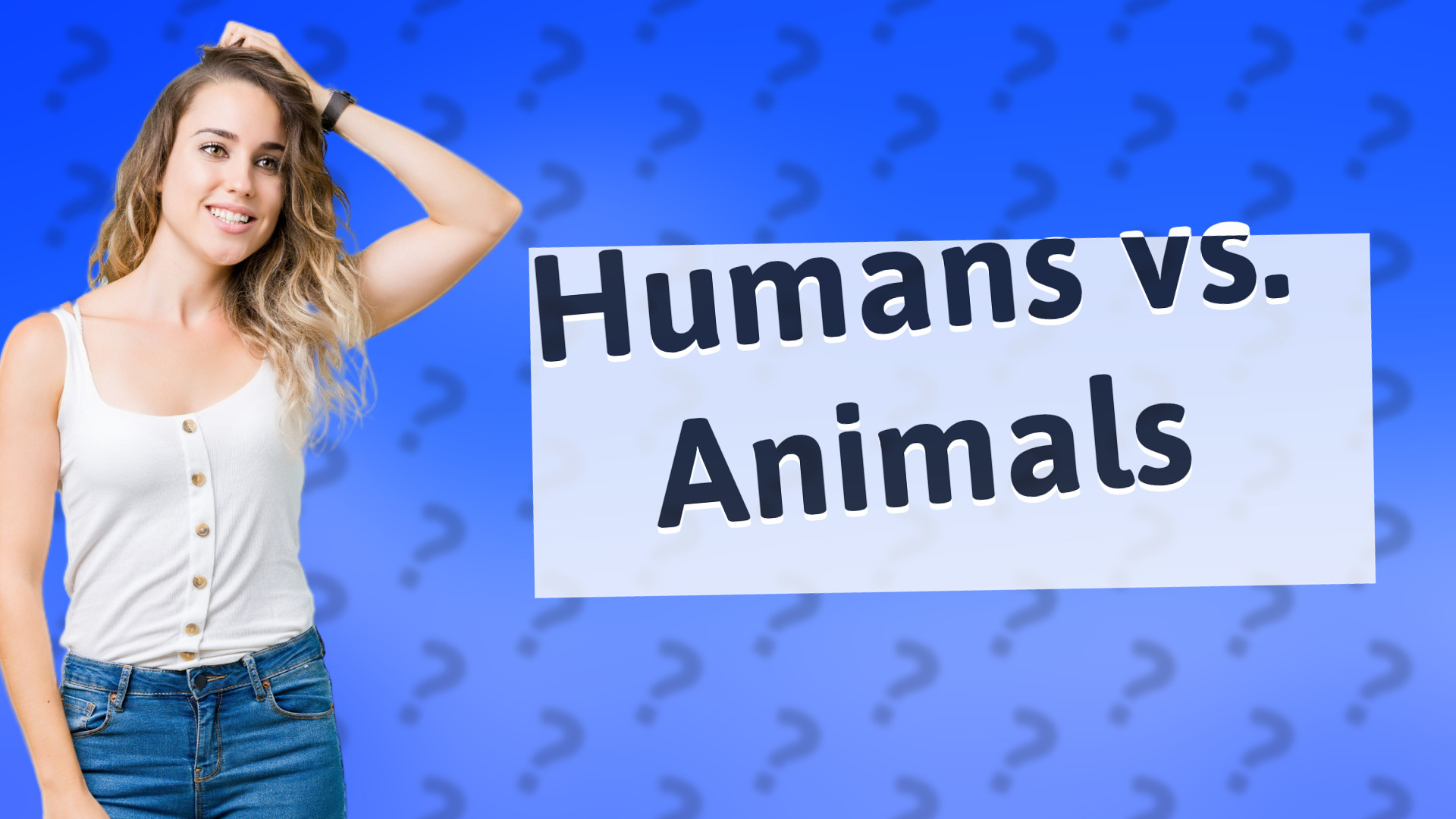 Humans vs. Animals