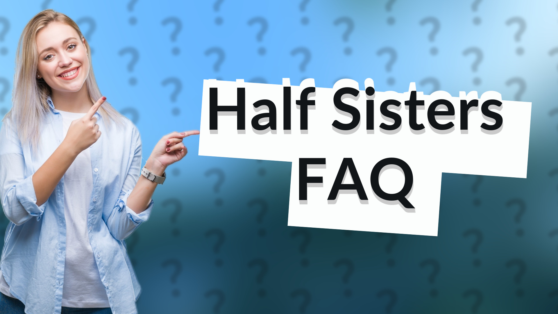 Half Sisters FAQ