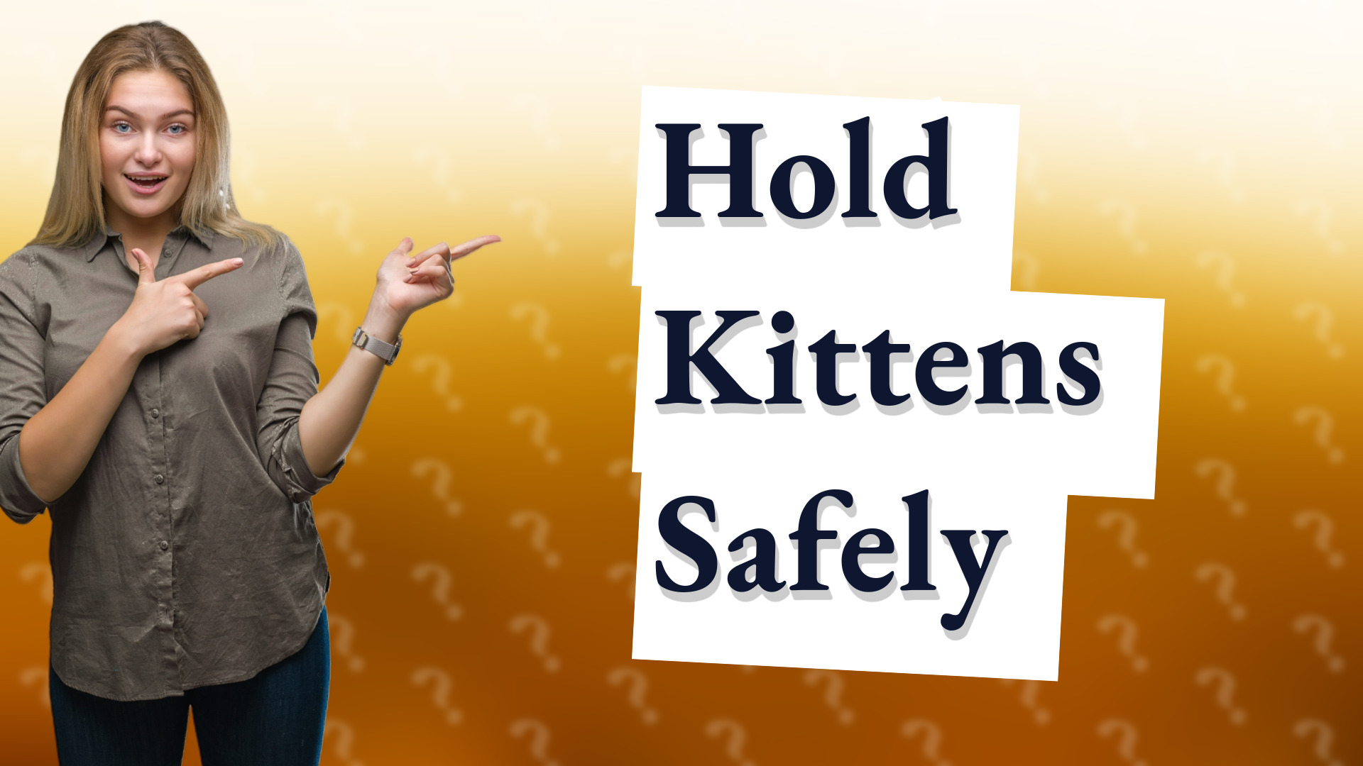 Hold Kittens Safely