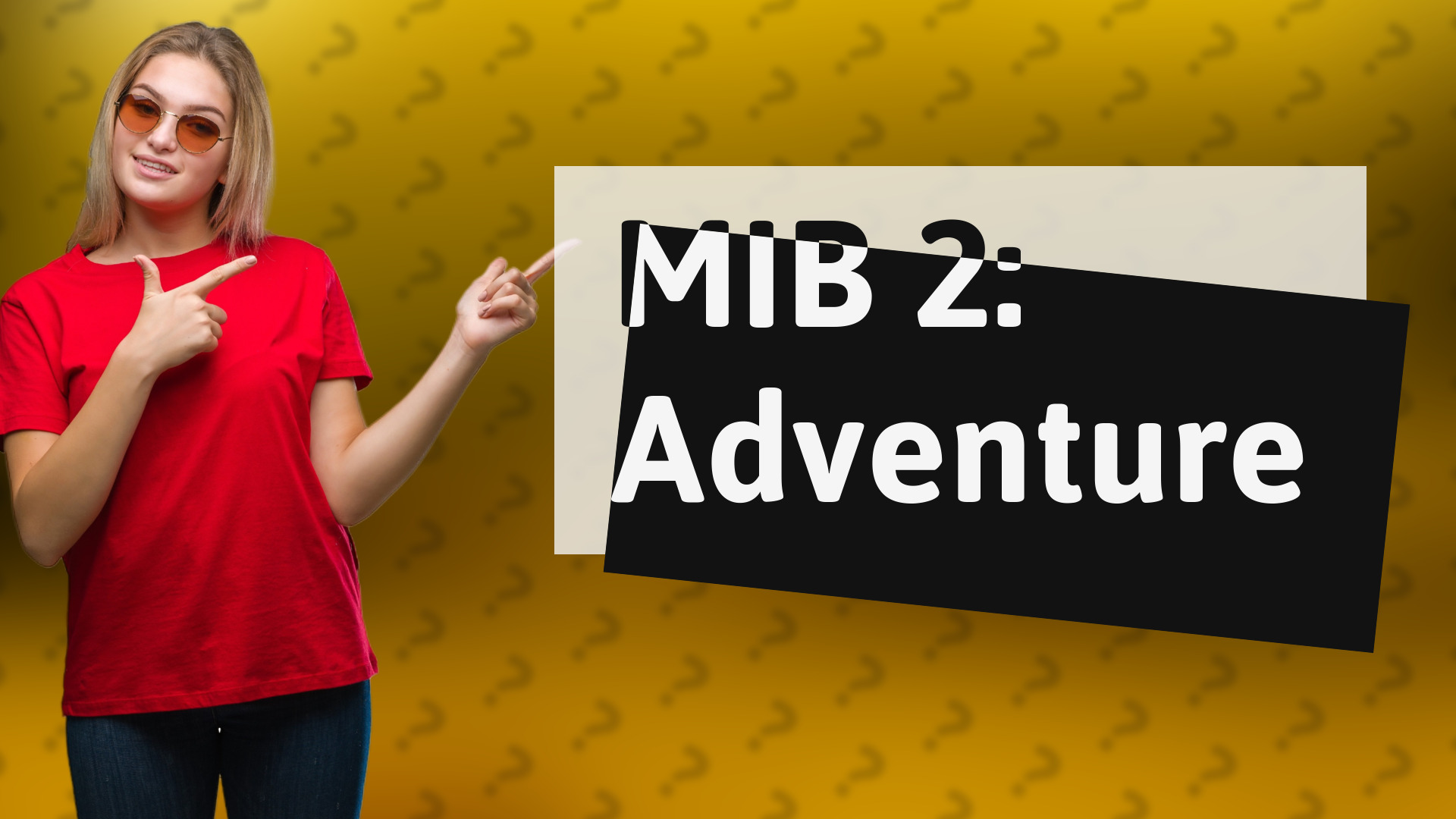 MIB 2: Adventure