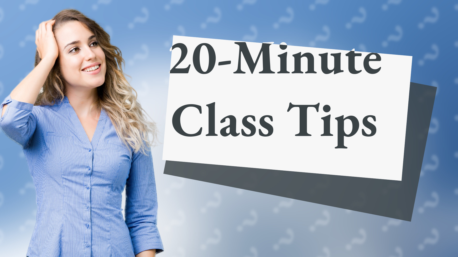 20-Minute Class Tips