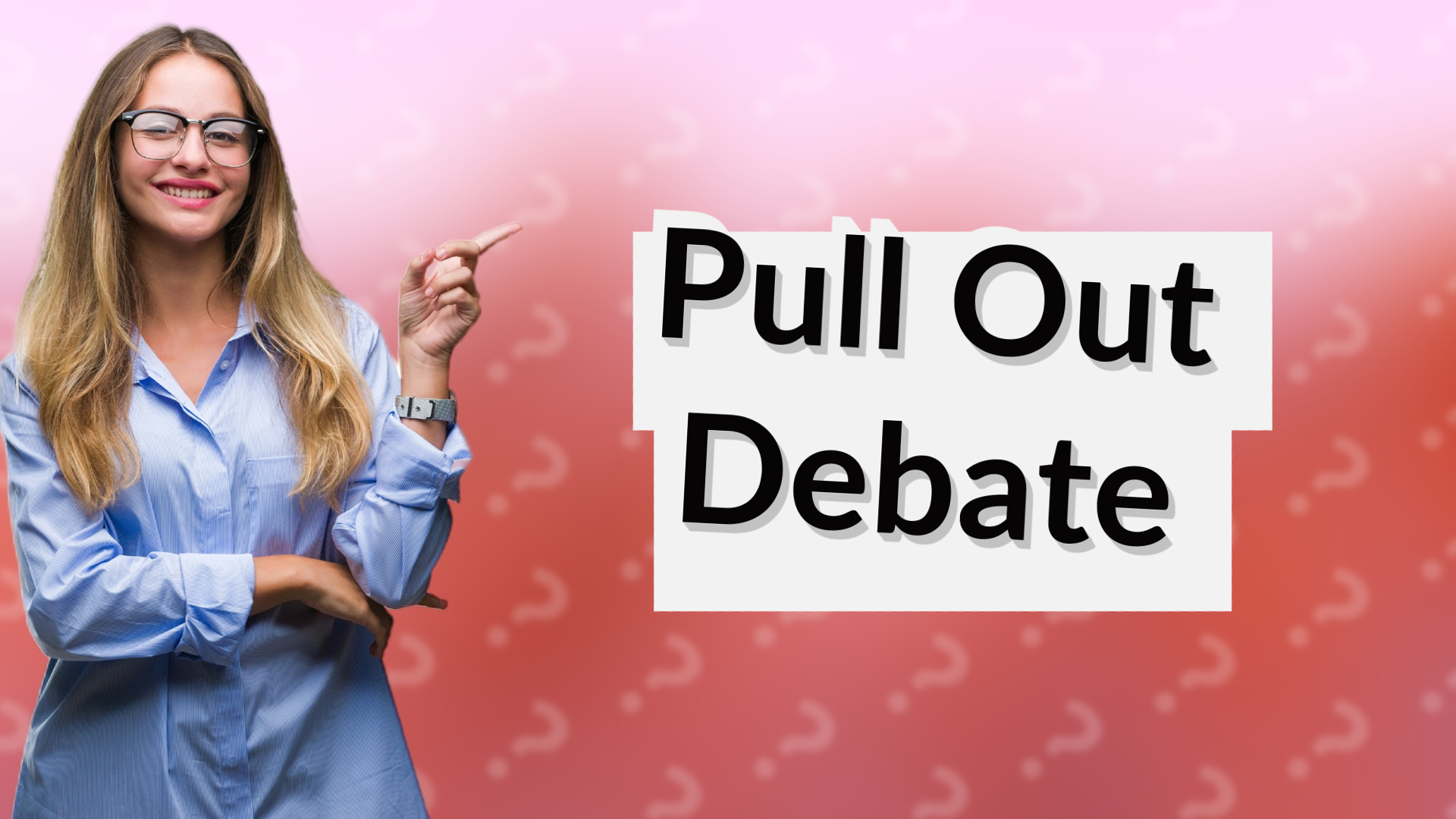 Pull Out Debate