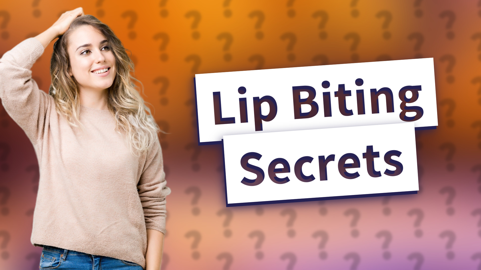 Lip Biting Secrets