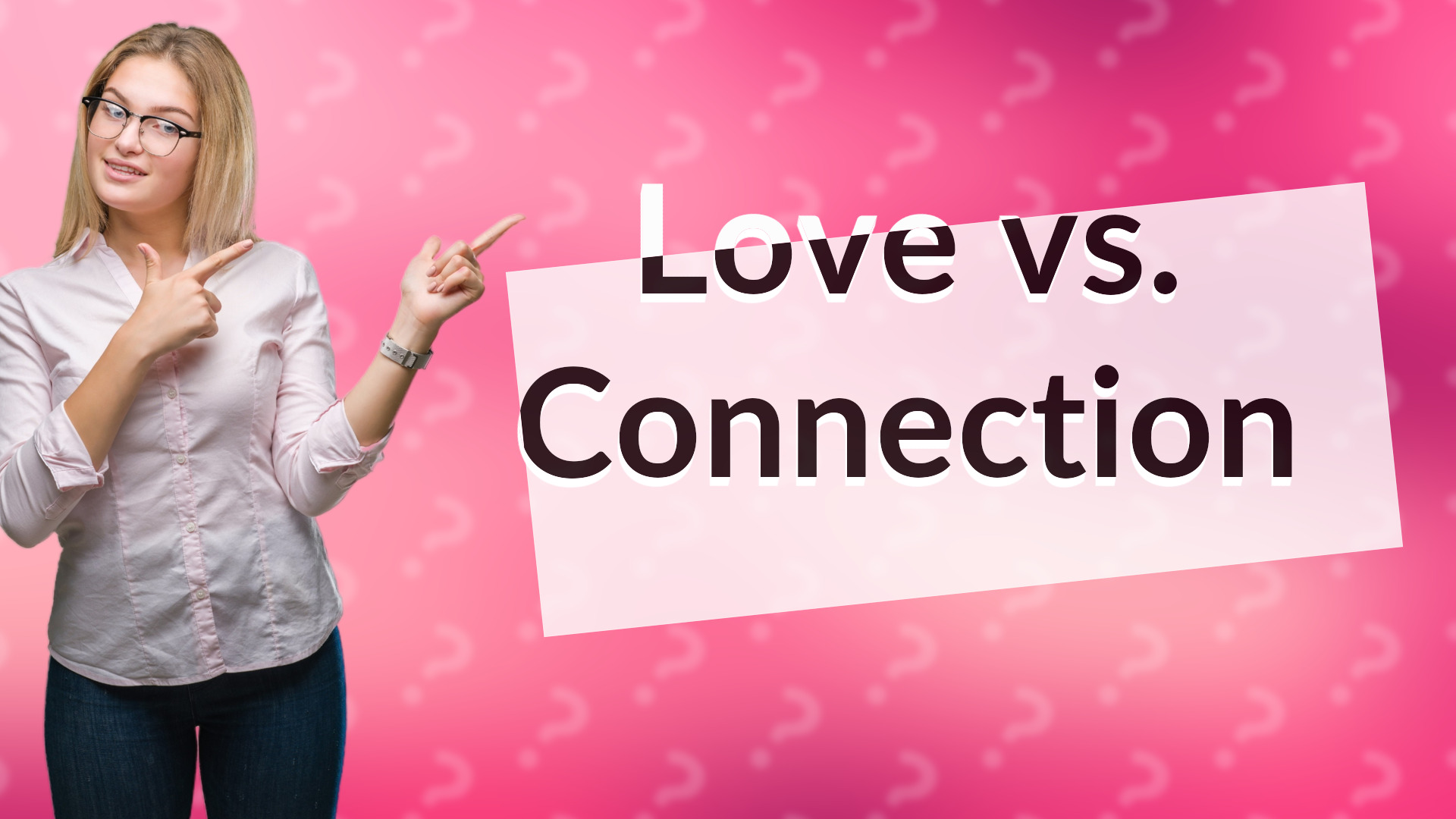 Love vs. Connection