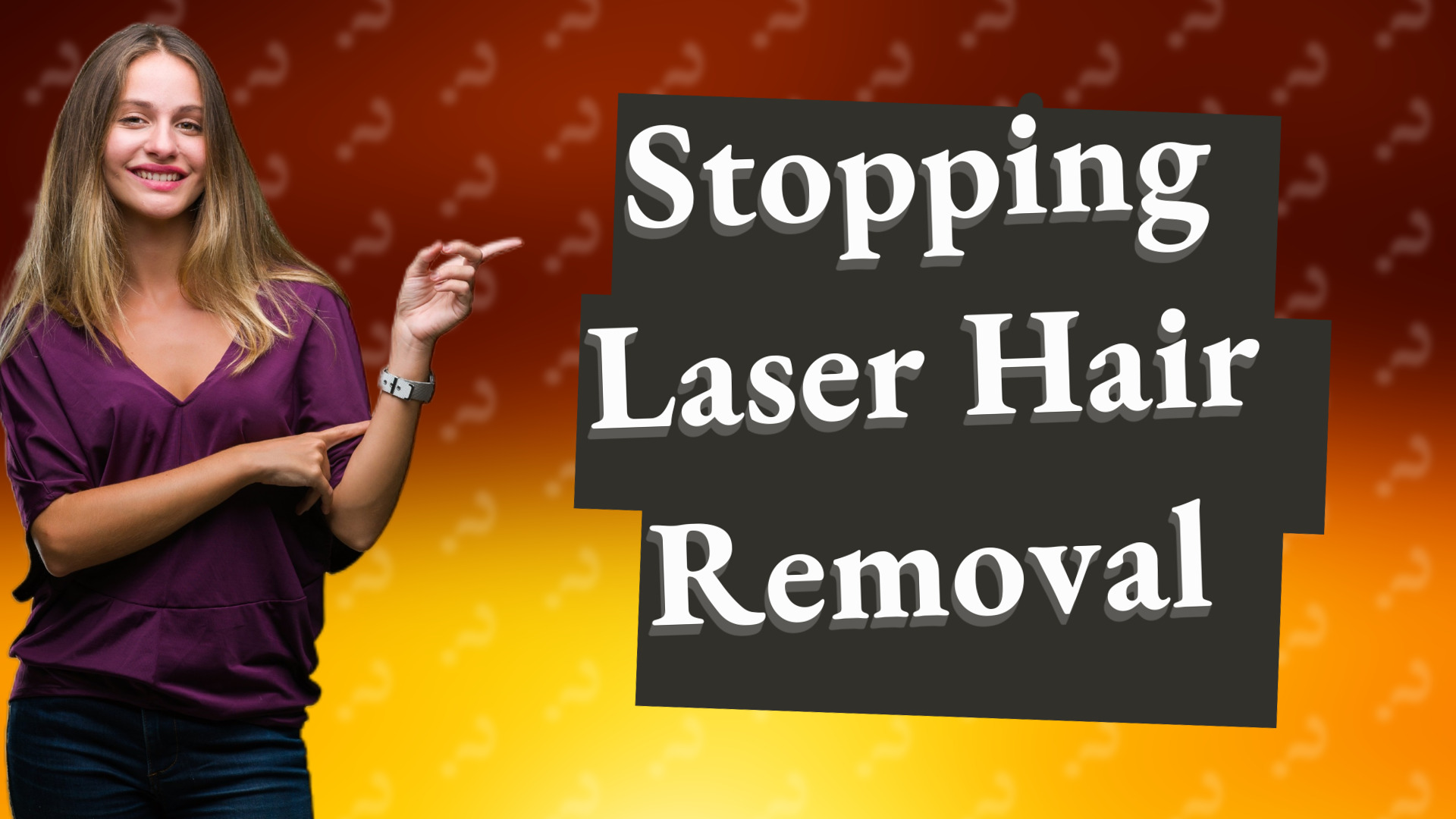 Stopping Laser Hair Removal