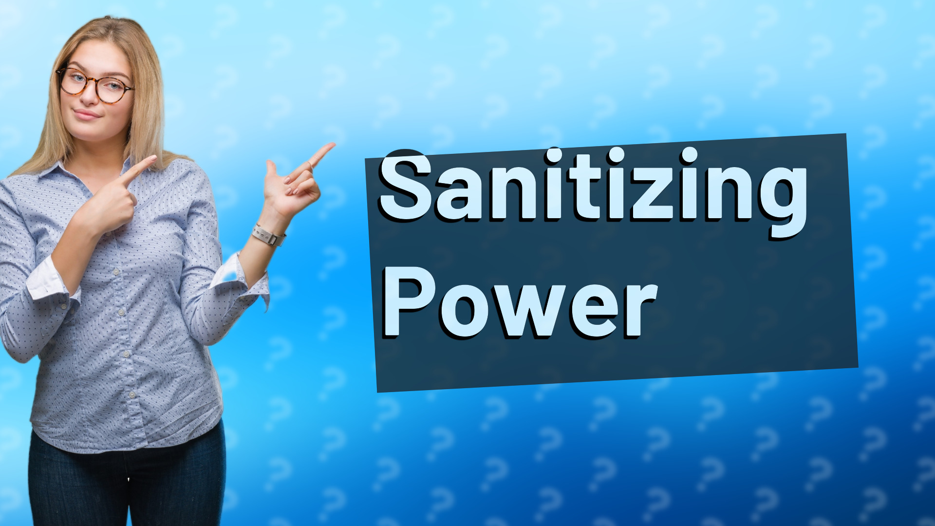 Sanitizing Power