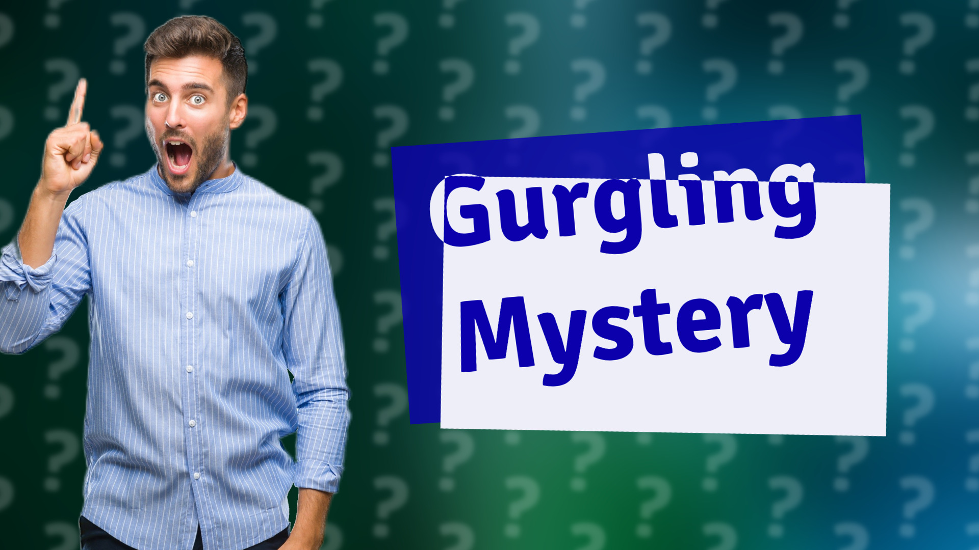 Gurgling Mystery