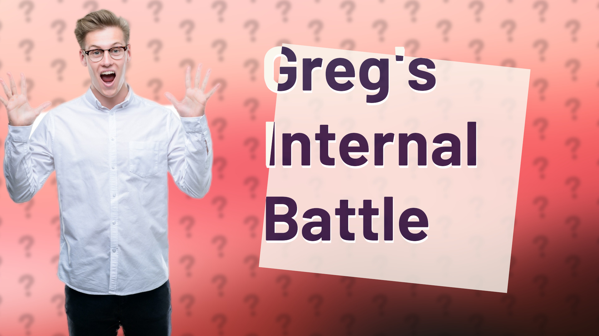 Greg's Internal Battle