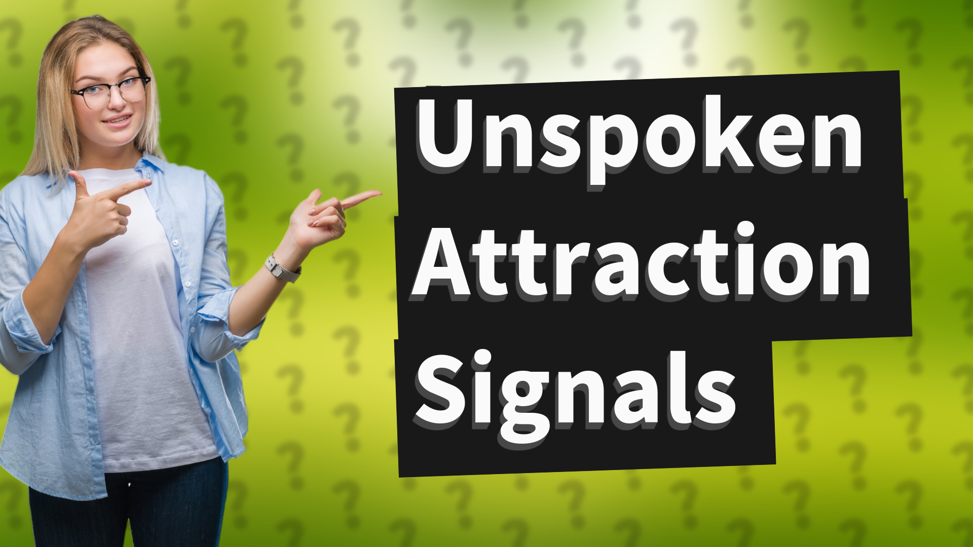 Unspoken Attraction Signals