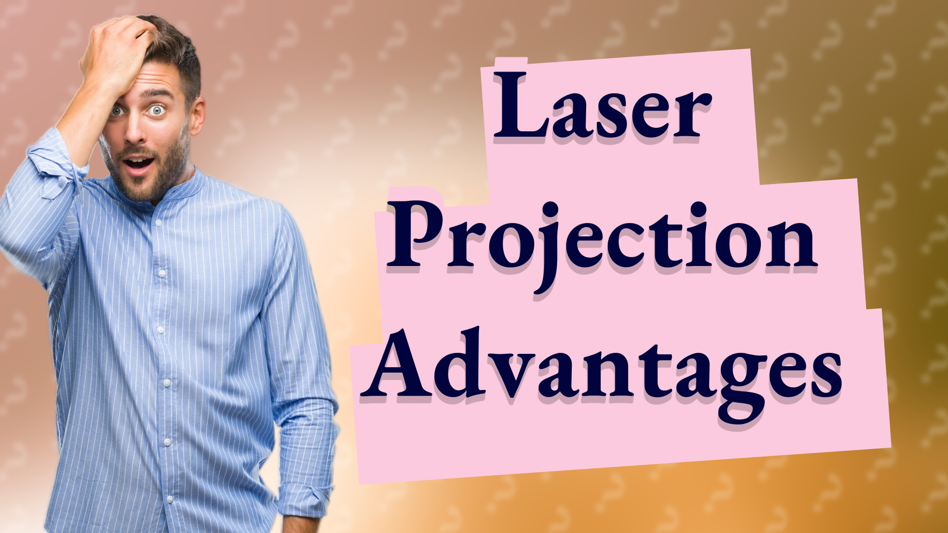 Laser Projection Advantages