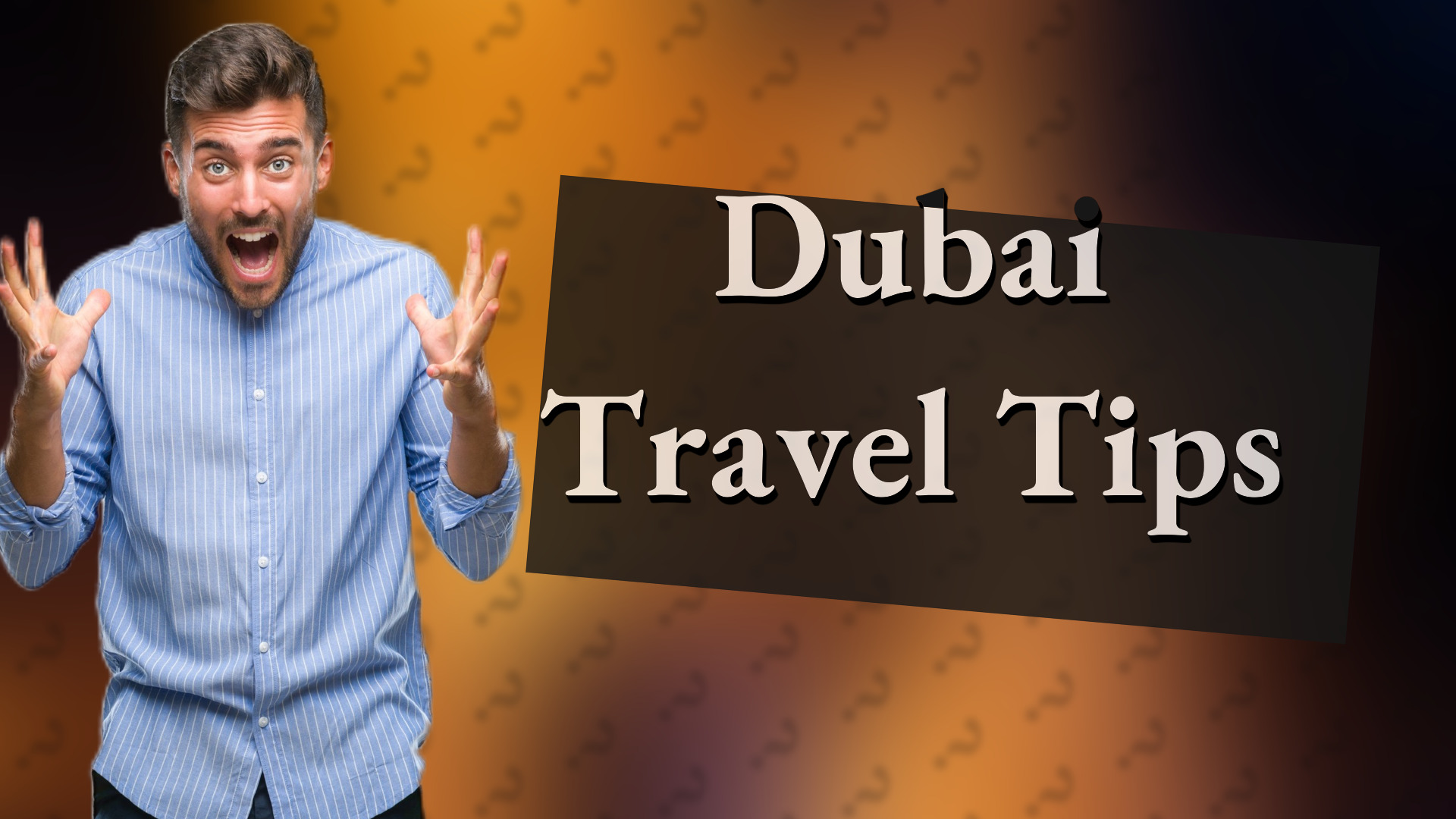 Dubai Travel Tips