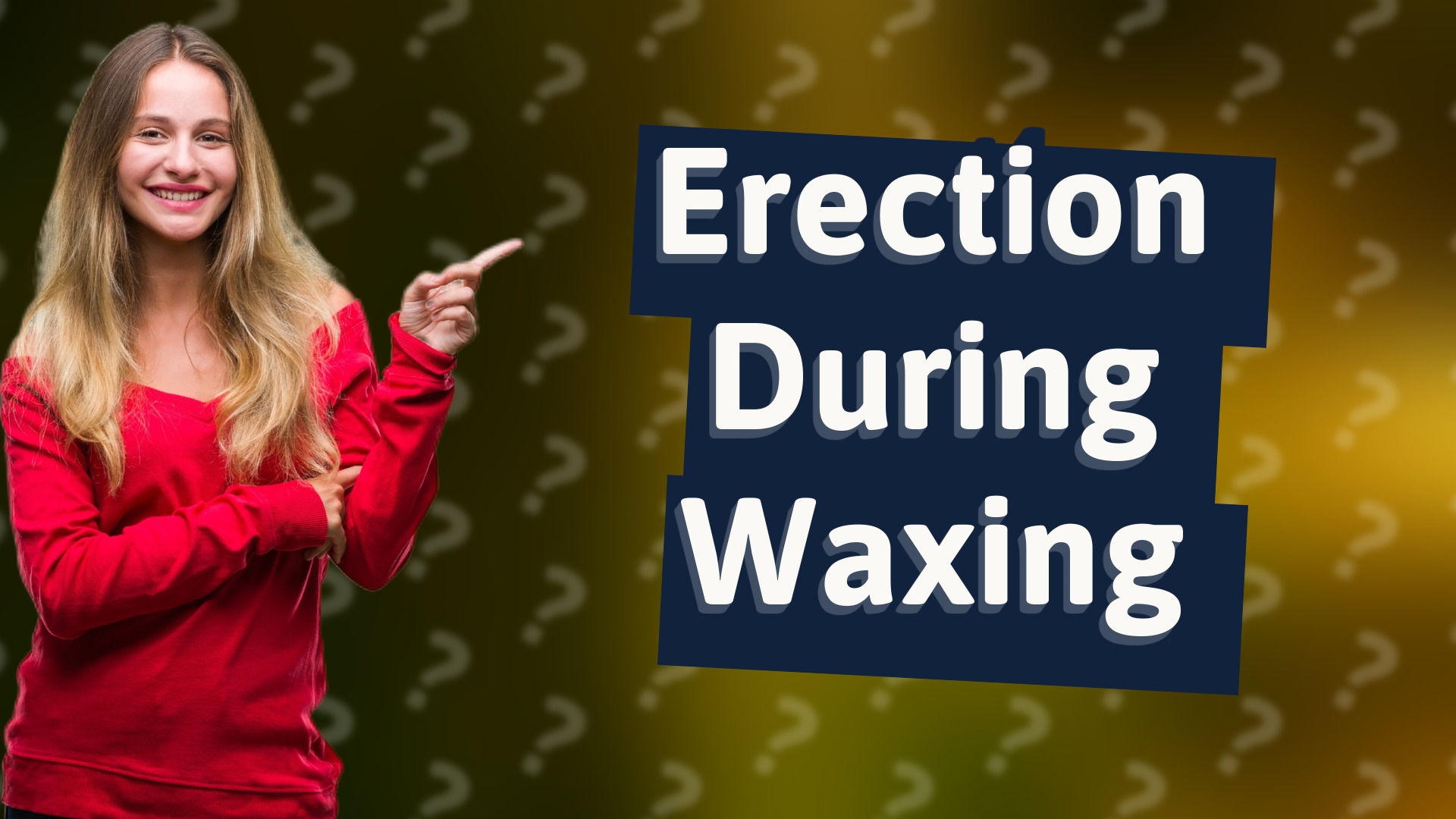 Erection During Waxing