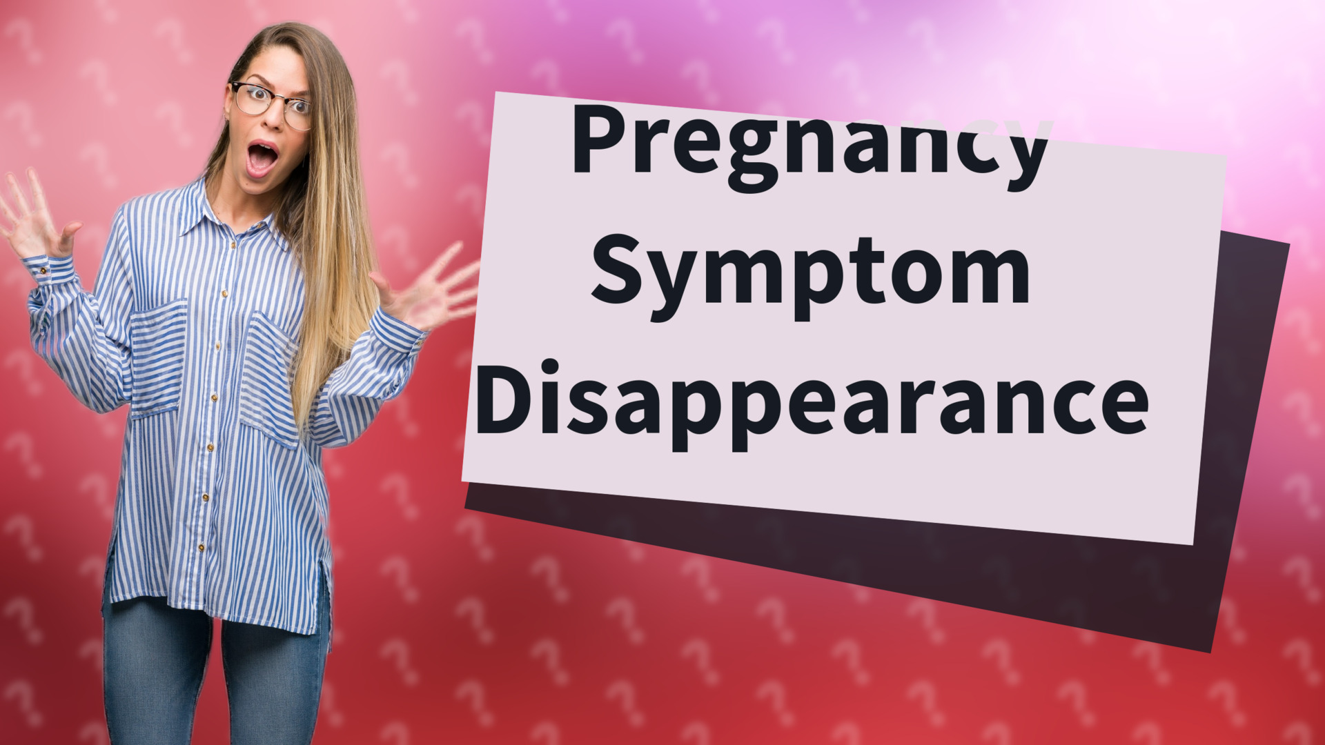 Pregnancy Symptom Disappearance