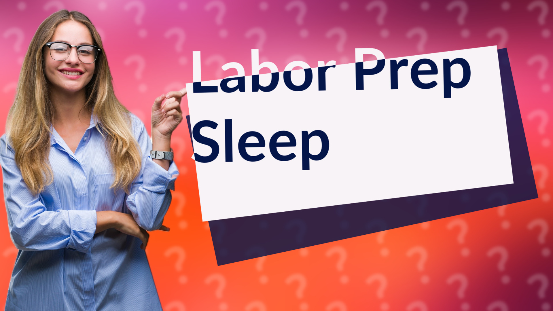 Labor Prep Sleep