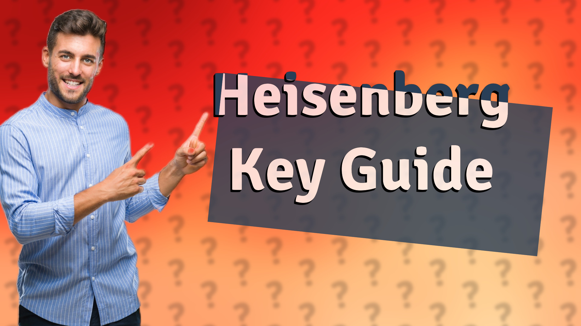 Heisenberg Key Guide