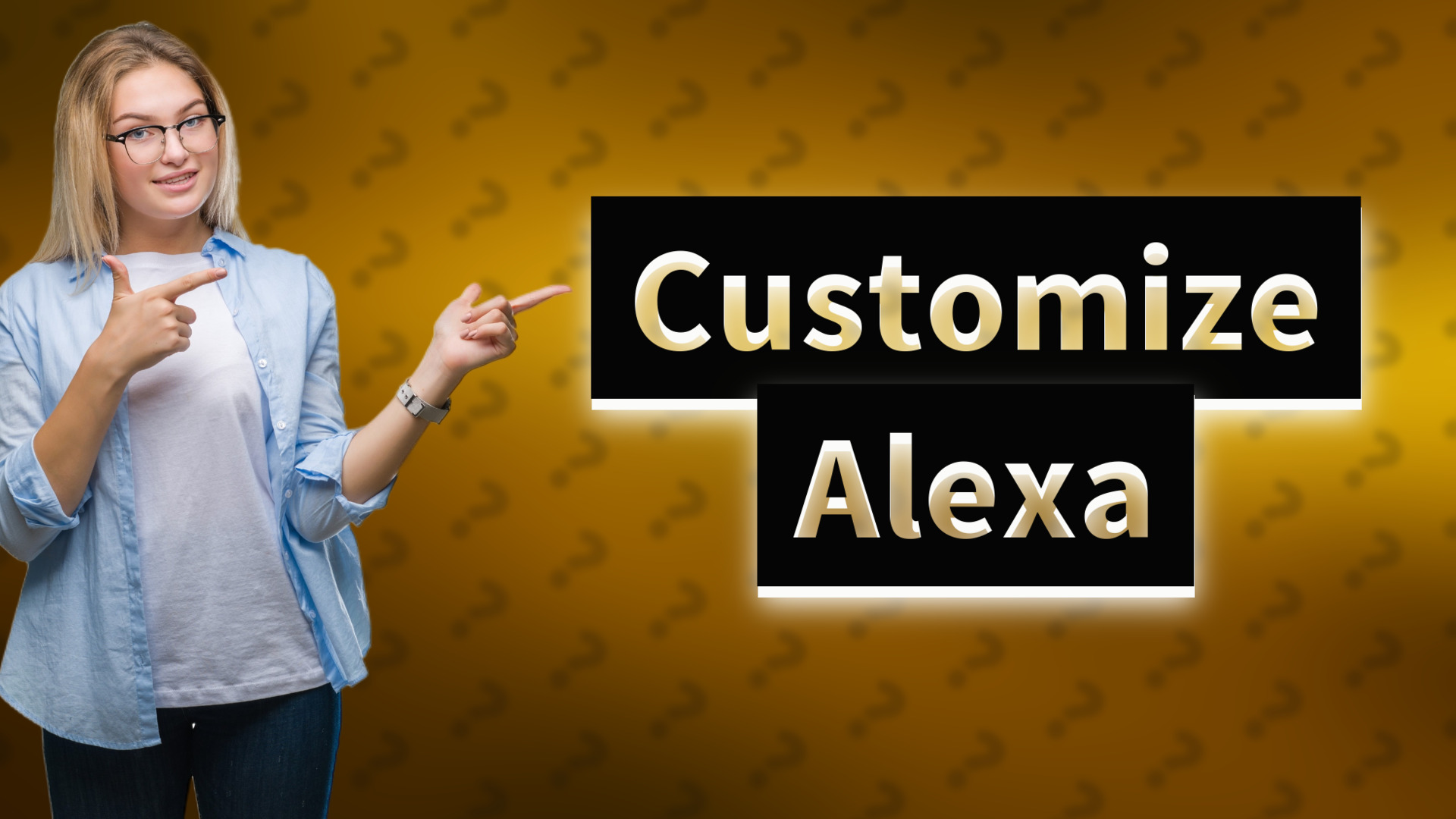 Customize Alexa