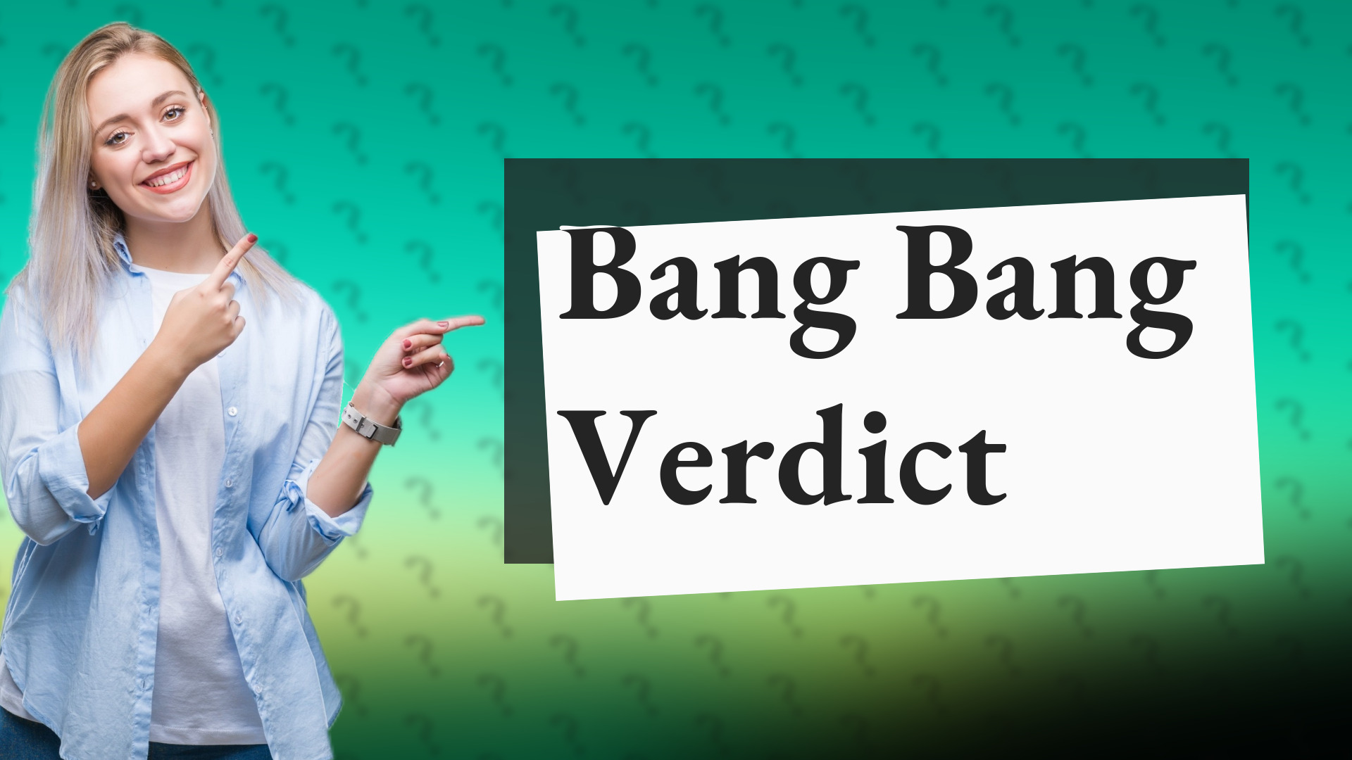 Bang Bang Verdict