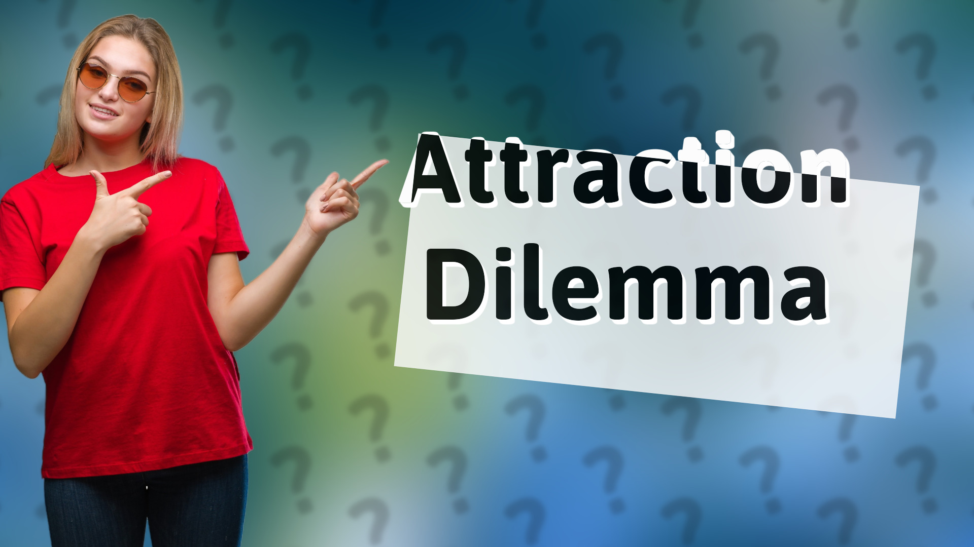 Attraction Dilemma