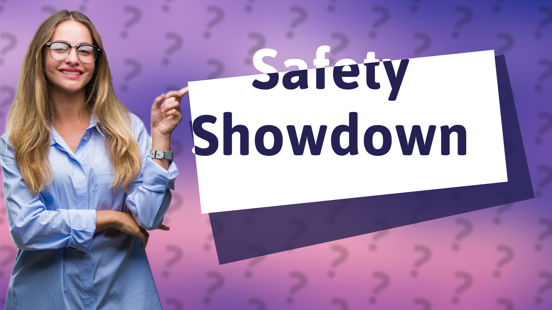 Safety Showdown