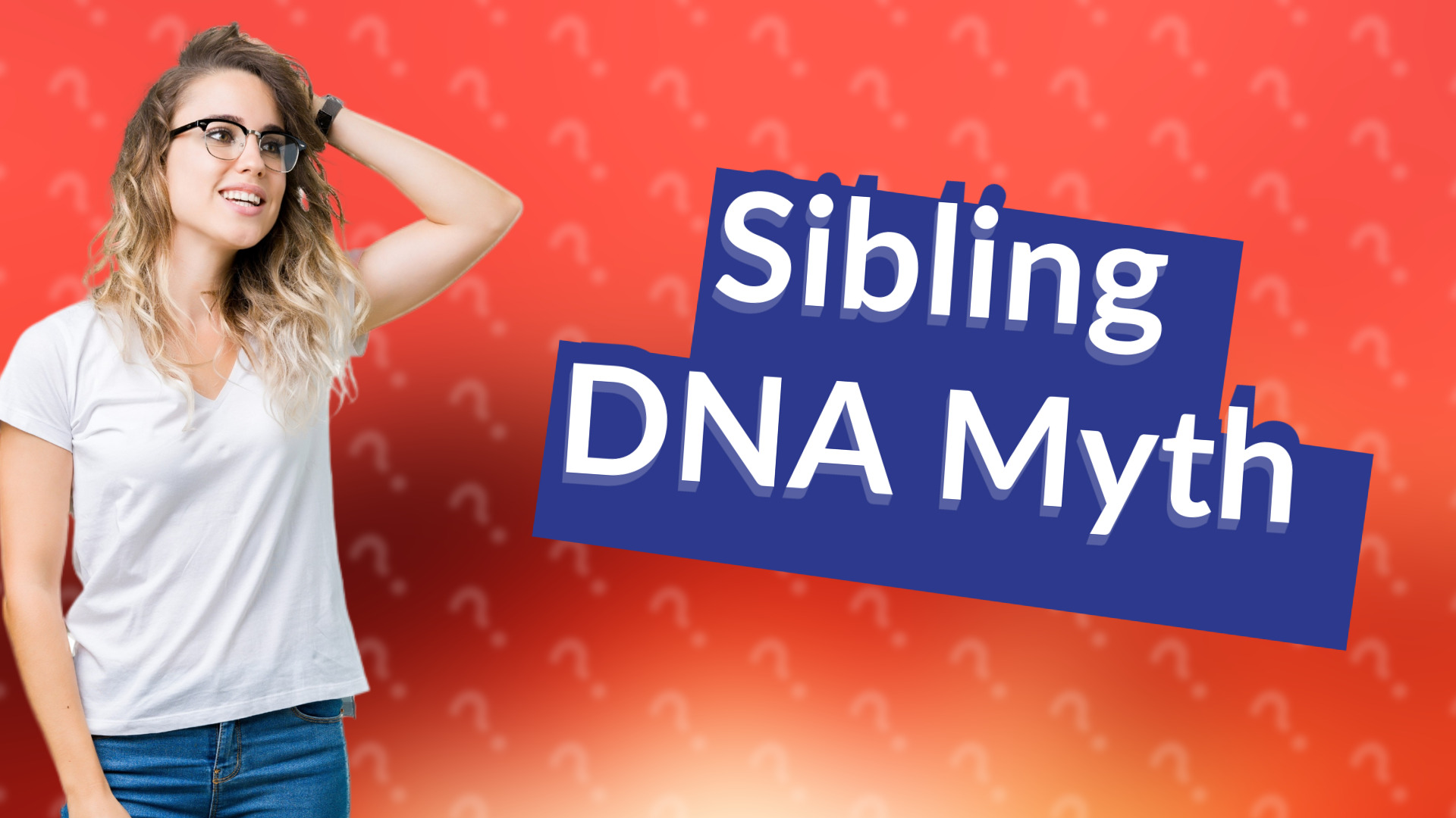 Sibling DNA Myth