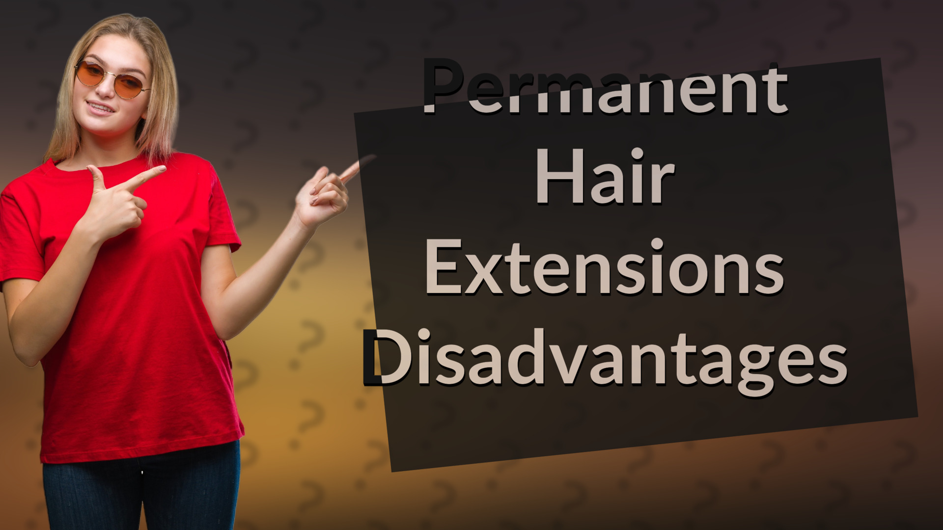 Permanent Hair Extensions Disadvantages