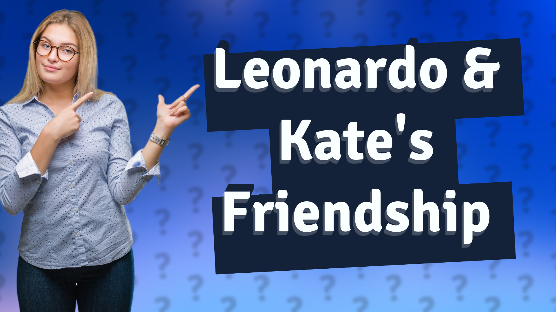 Leonardo & Kate's Friendship