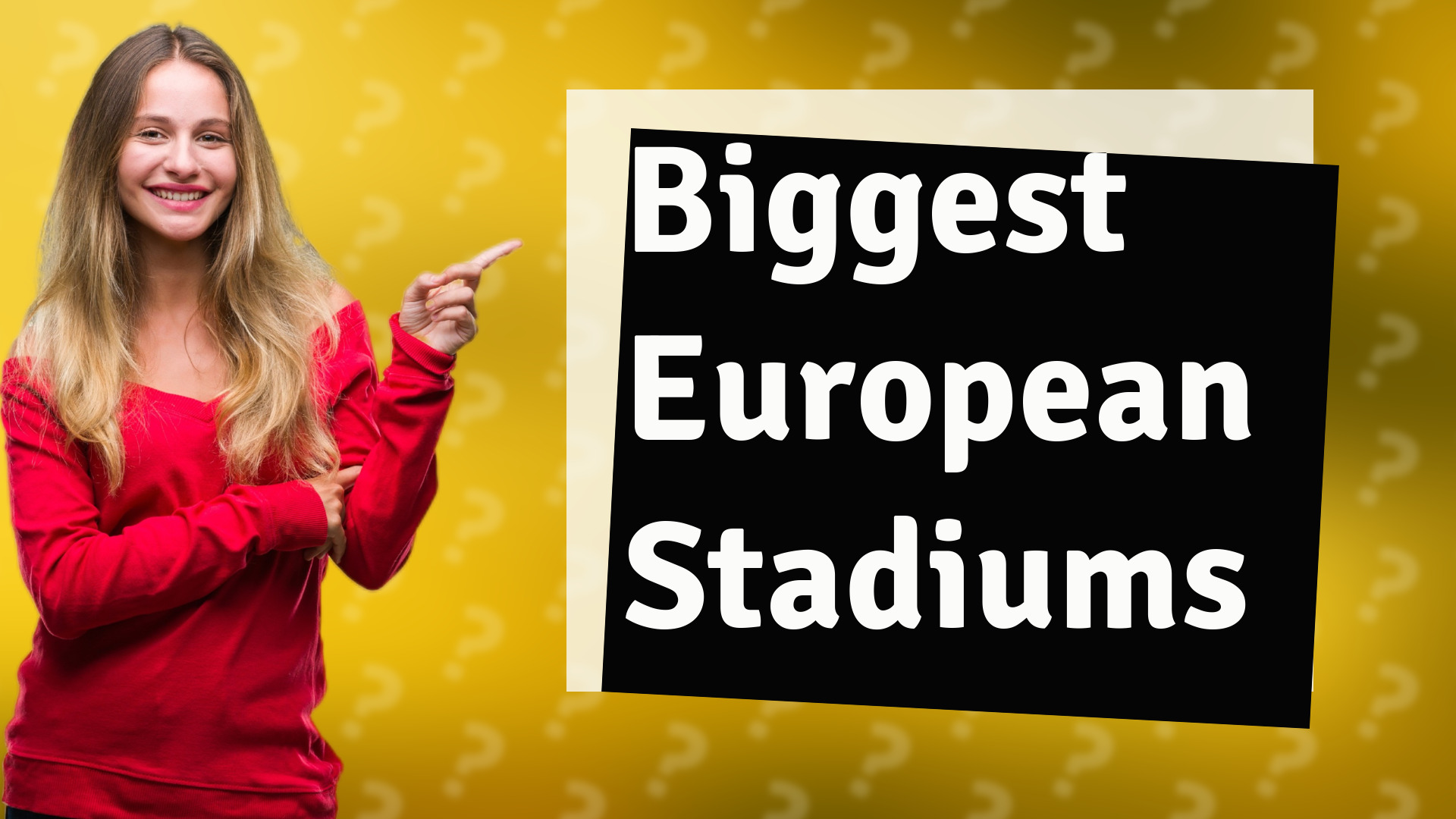 Biggest European Stadiums