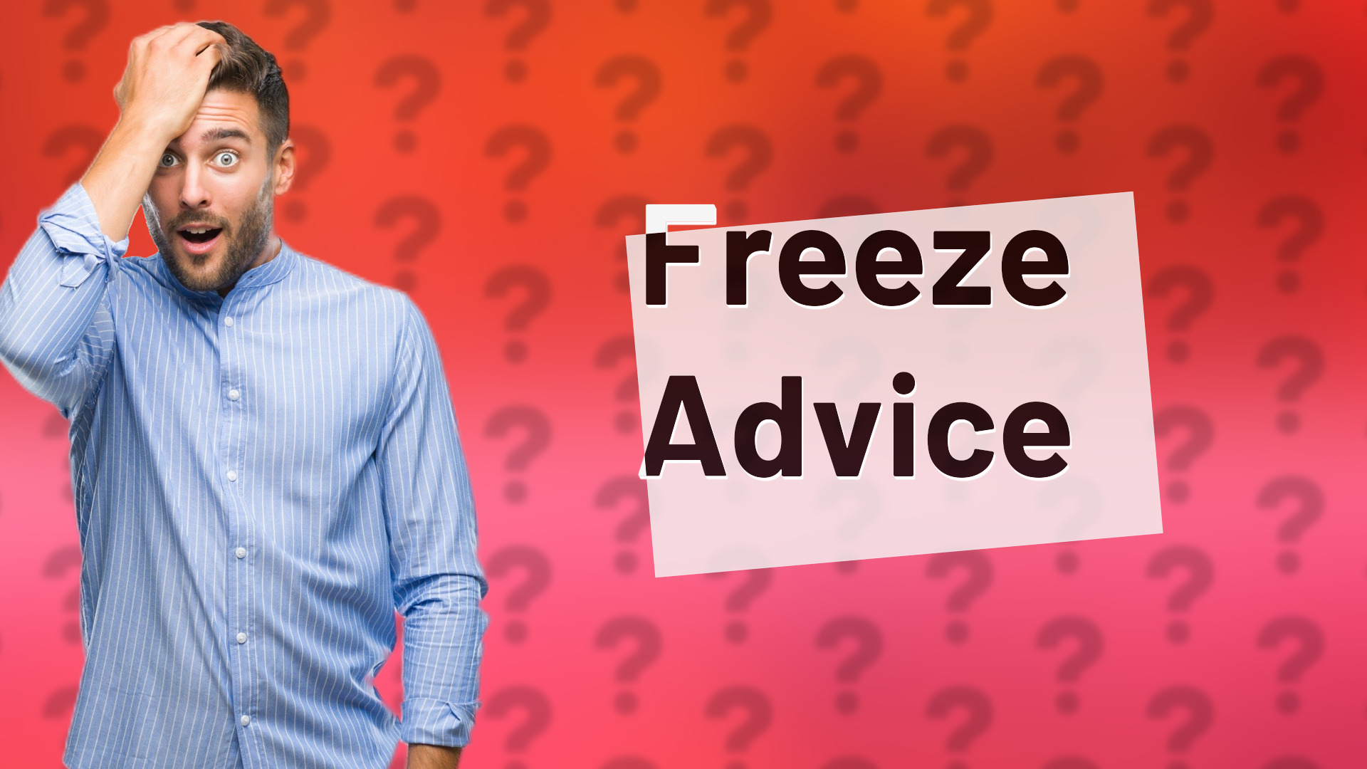 Freeze Advice