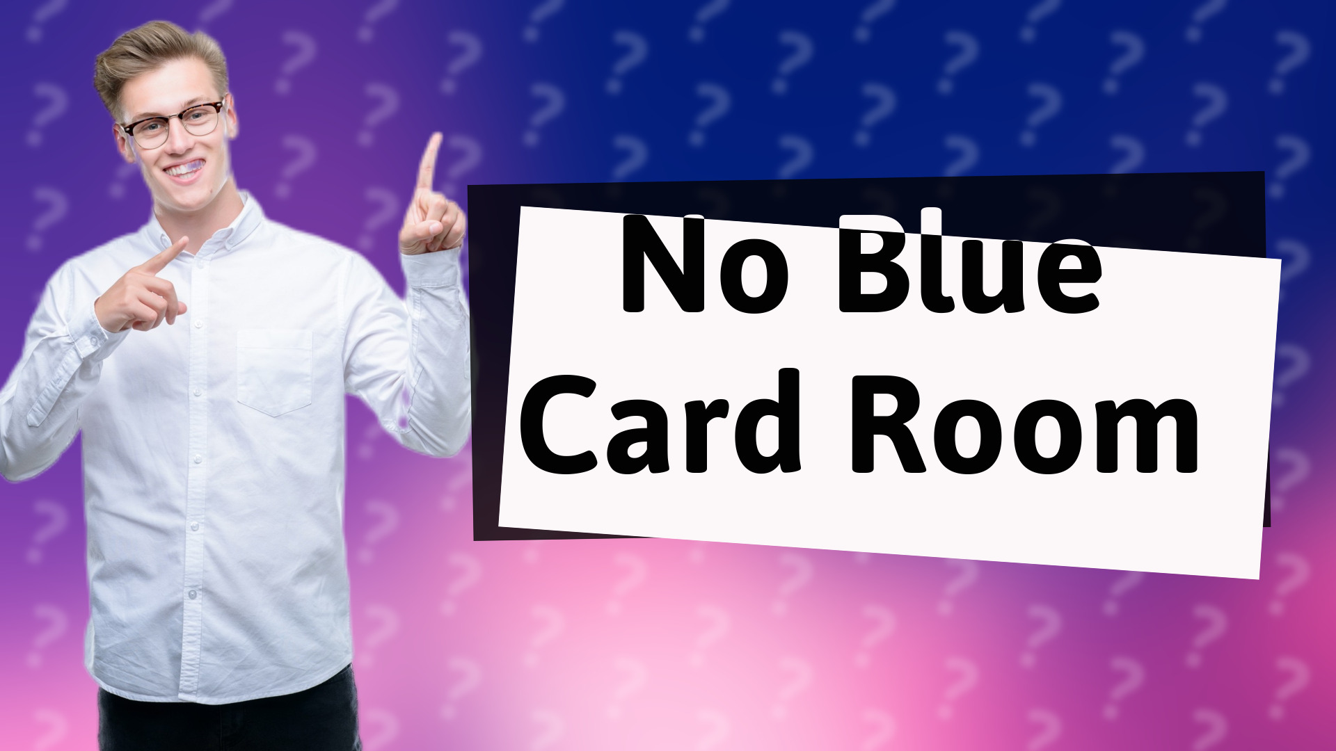 No Blue Card Room