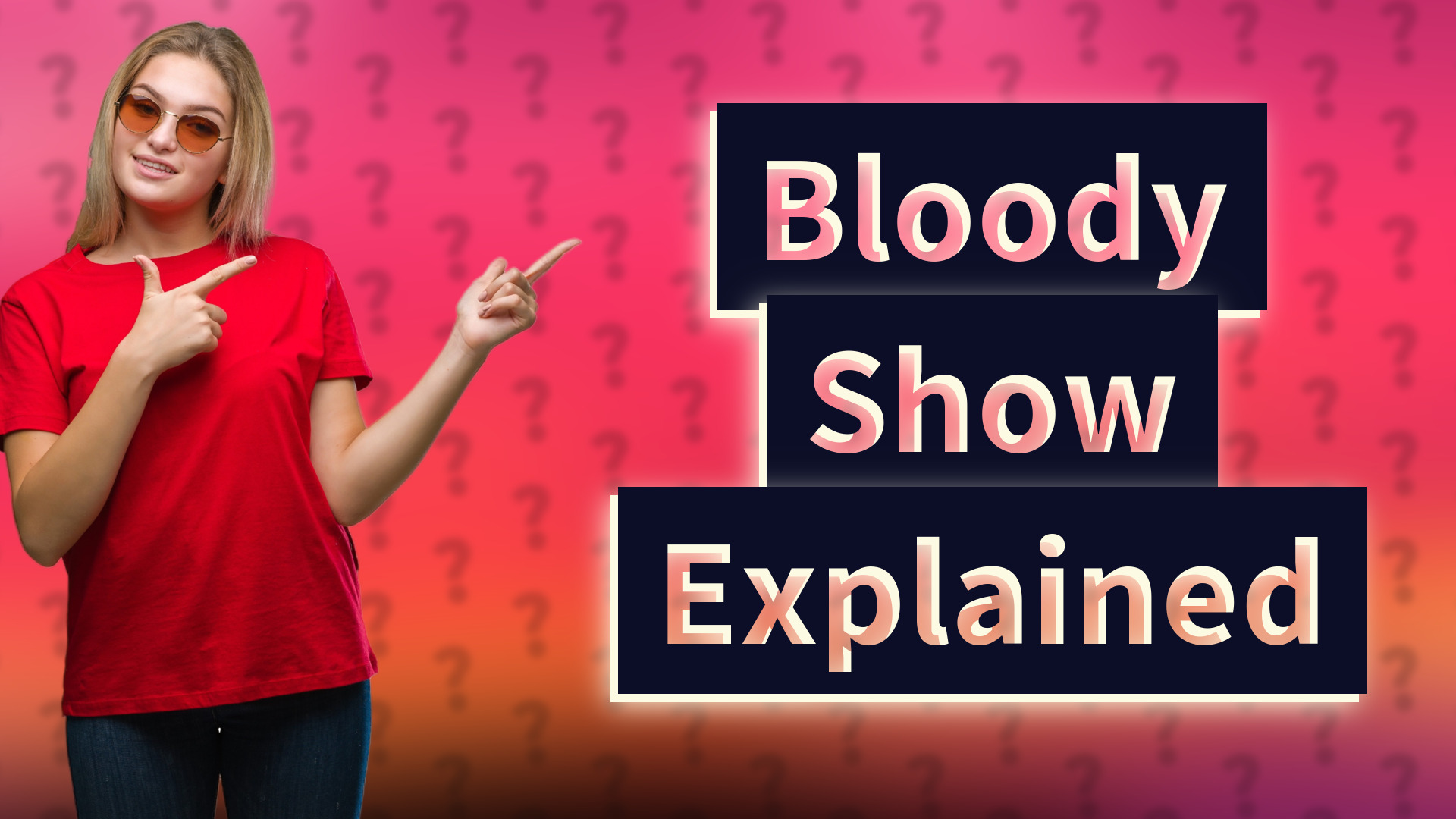 Bloody Show Explained