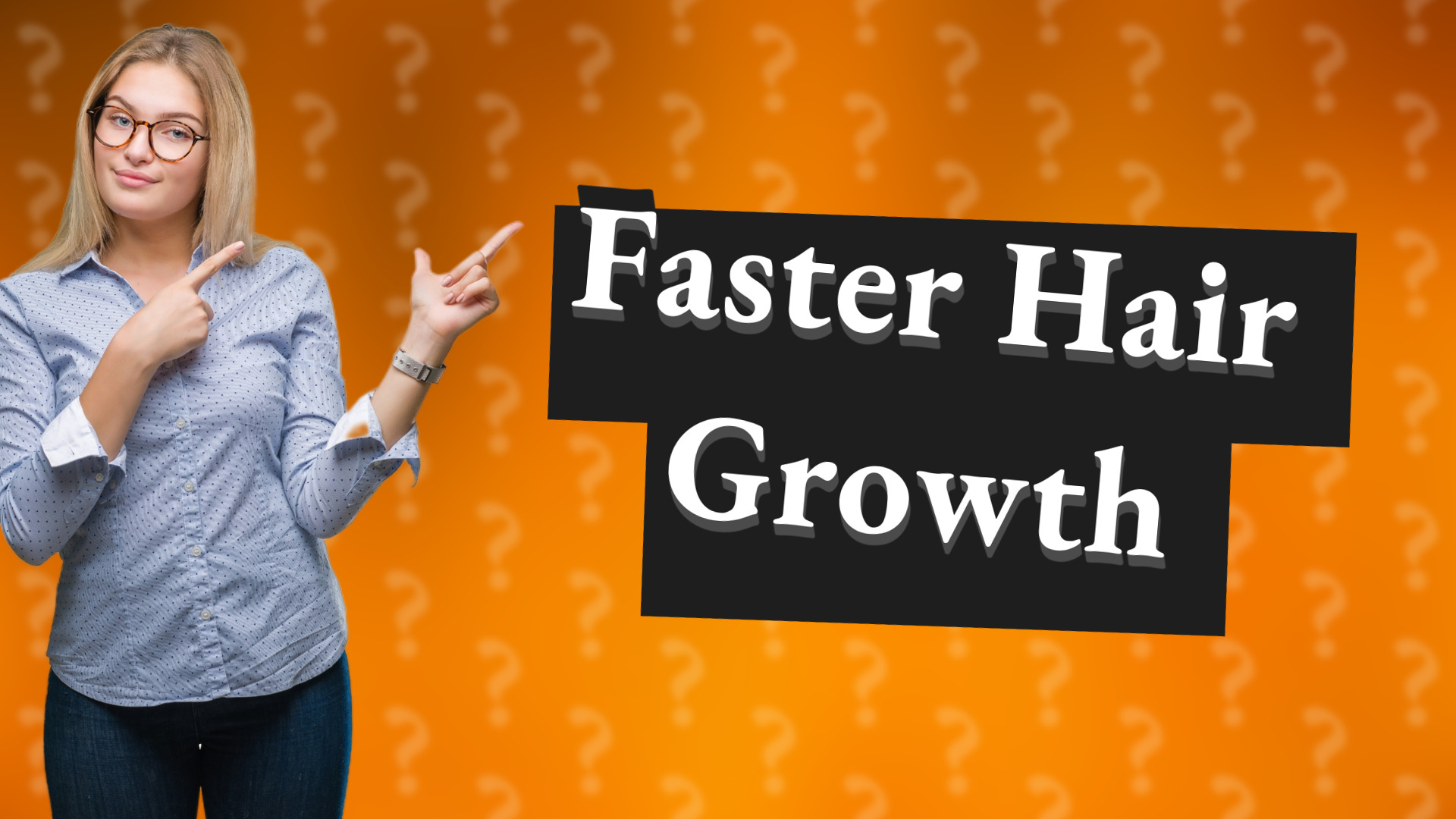 Faster Hair Growth