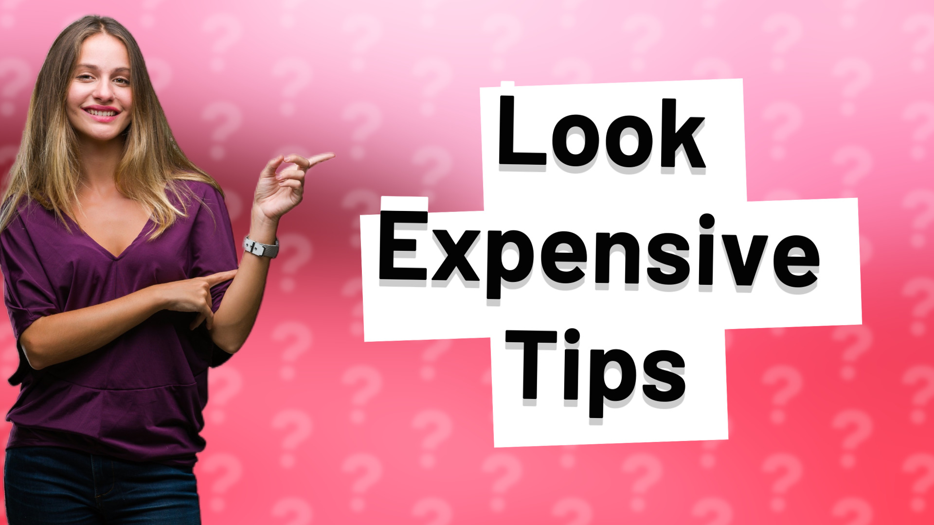 Look Expensive Tips