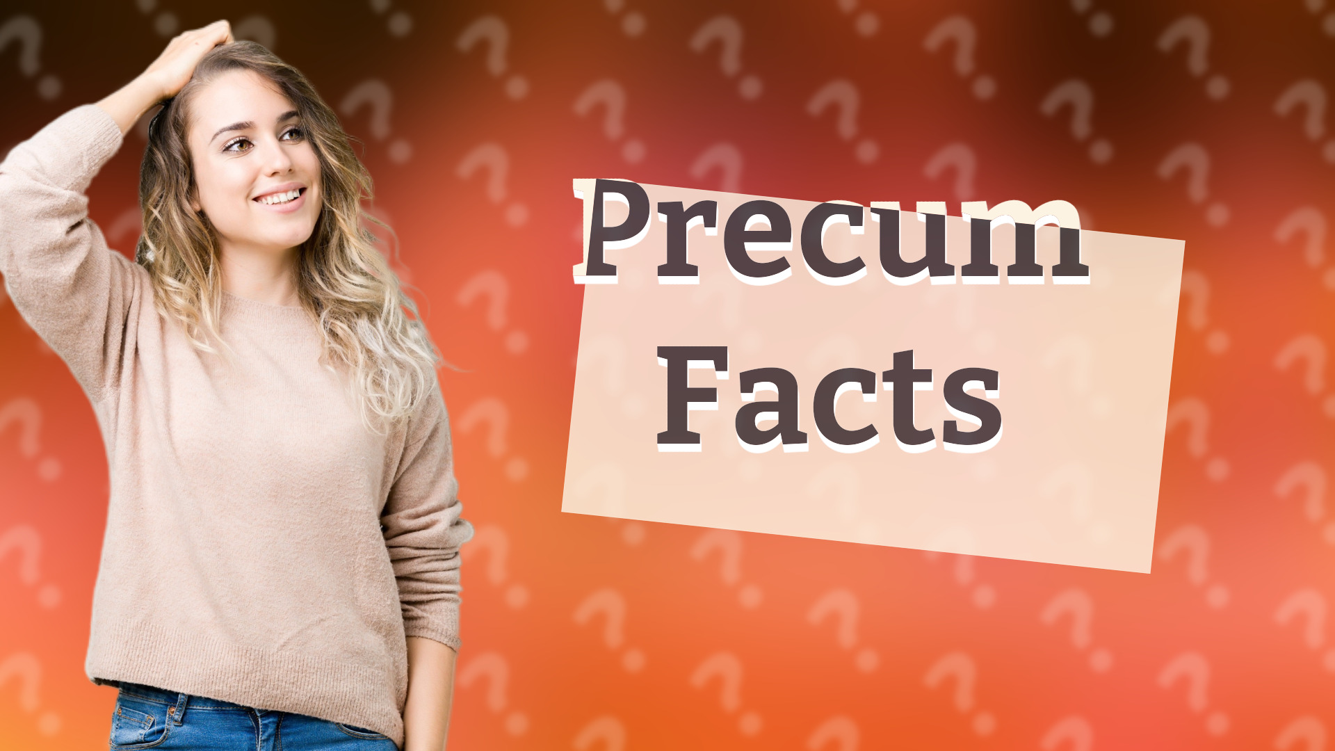 Precum Facts